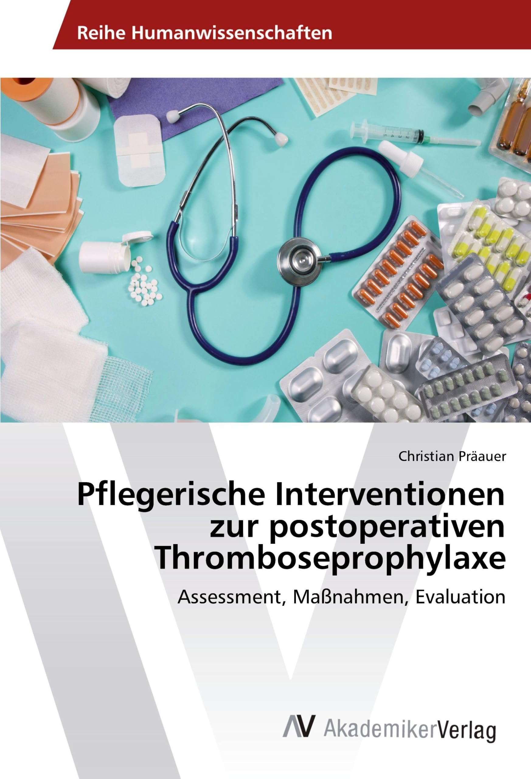 Pflegerische Interventionen zur postoperativen Thromboseprophylaxe: Assessment, Maßnahmen, Evaluation Medicine