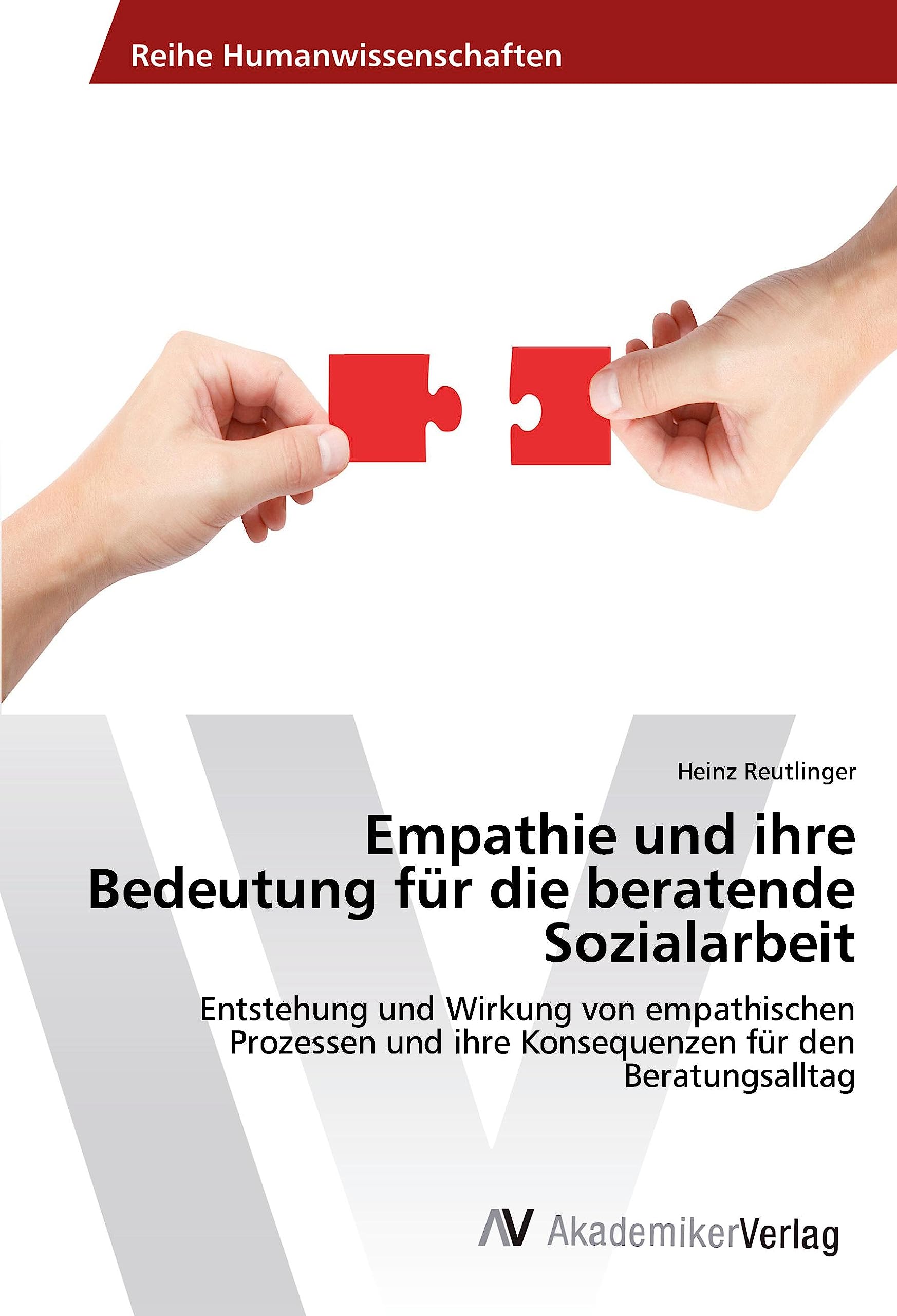 Empathie und ihre Bedeutung für die beratende Sozialarbeit: Entstehung und Wirkung von empathischen Prozessen und ihre Konsequenzen für den Beratungsalltag Education & Training