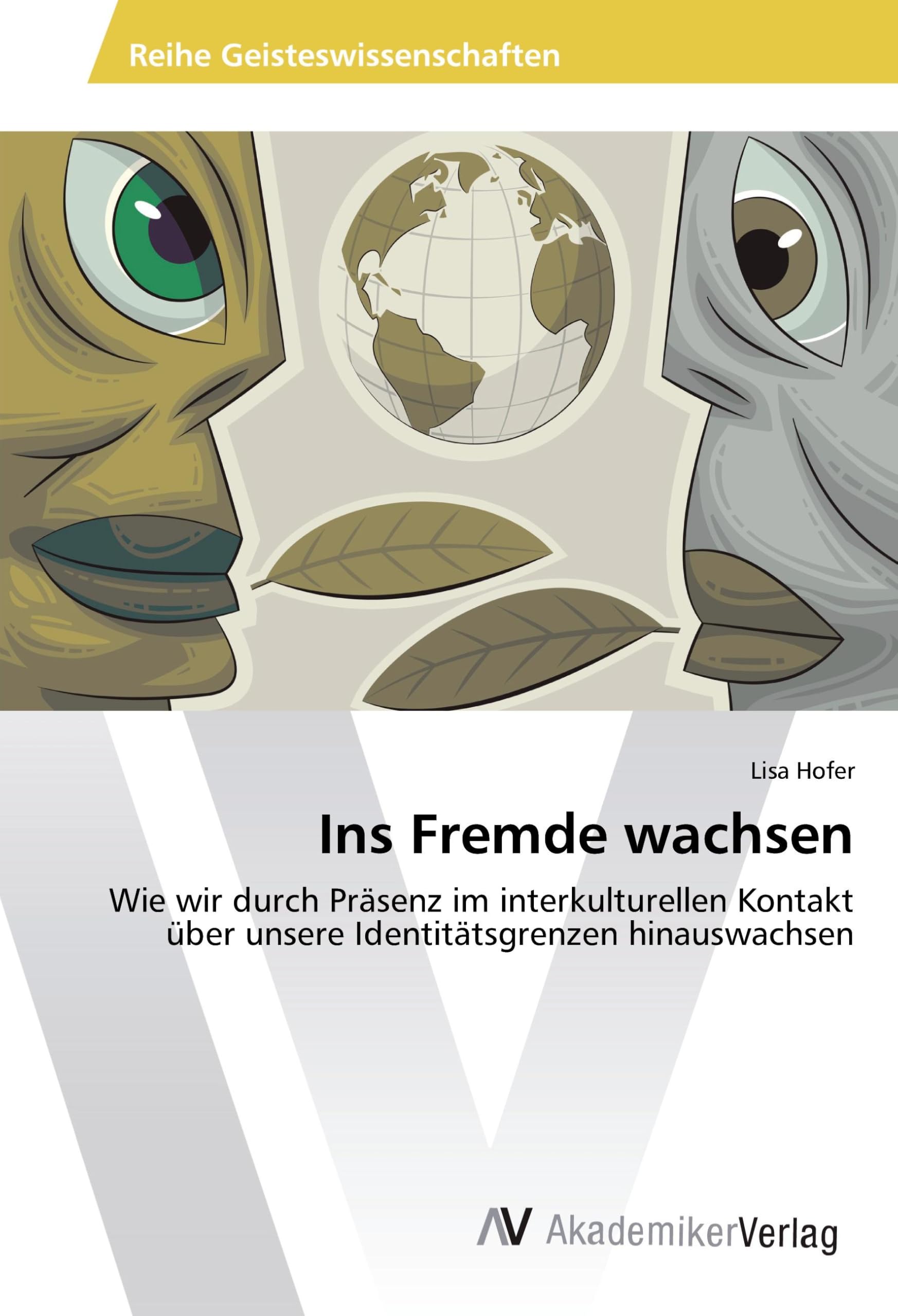 Ins Fremde wachsen: Wie wir durch Präsenz im interkulturellen Kontakt über unsere Identitätsgrenzen hinauswachsen Books