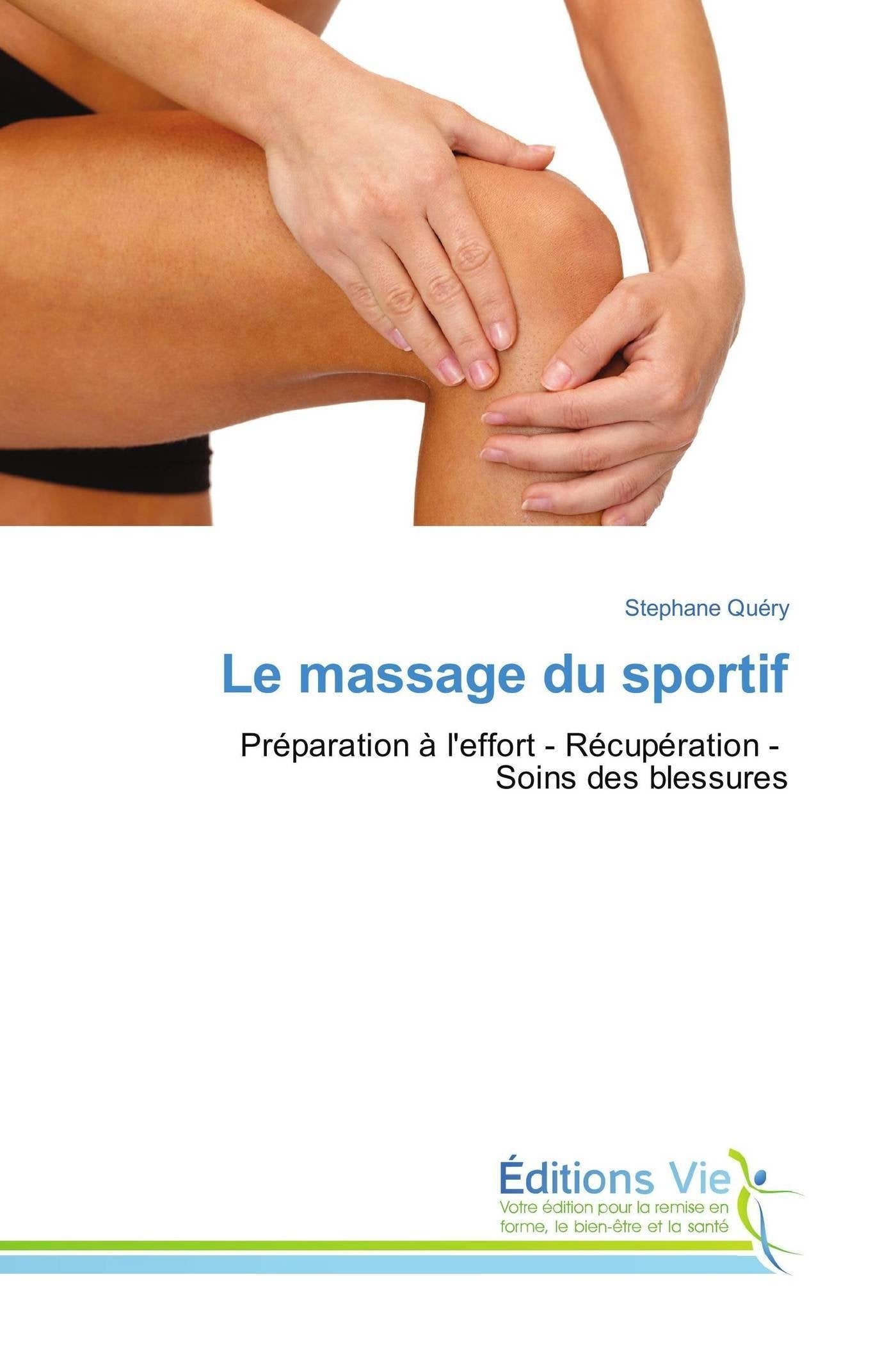 Le massage du sportif: Préparation à l'effort - Récupération - Soins des blessures book