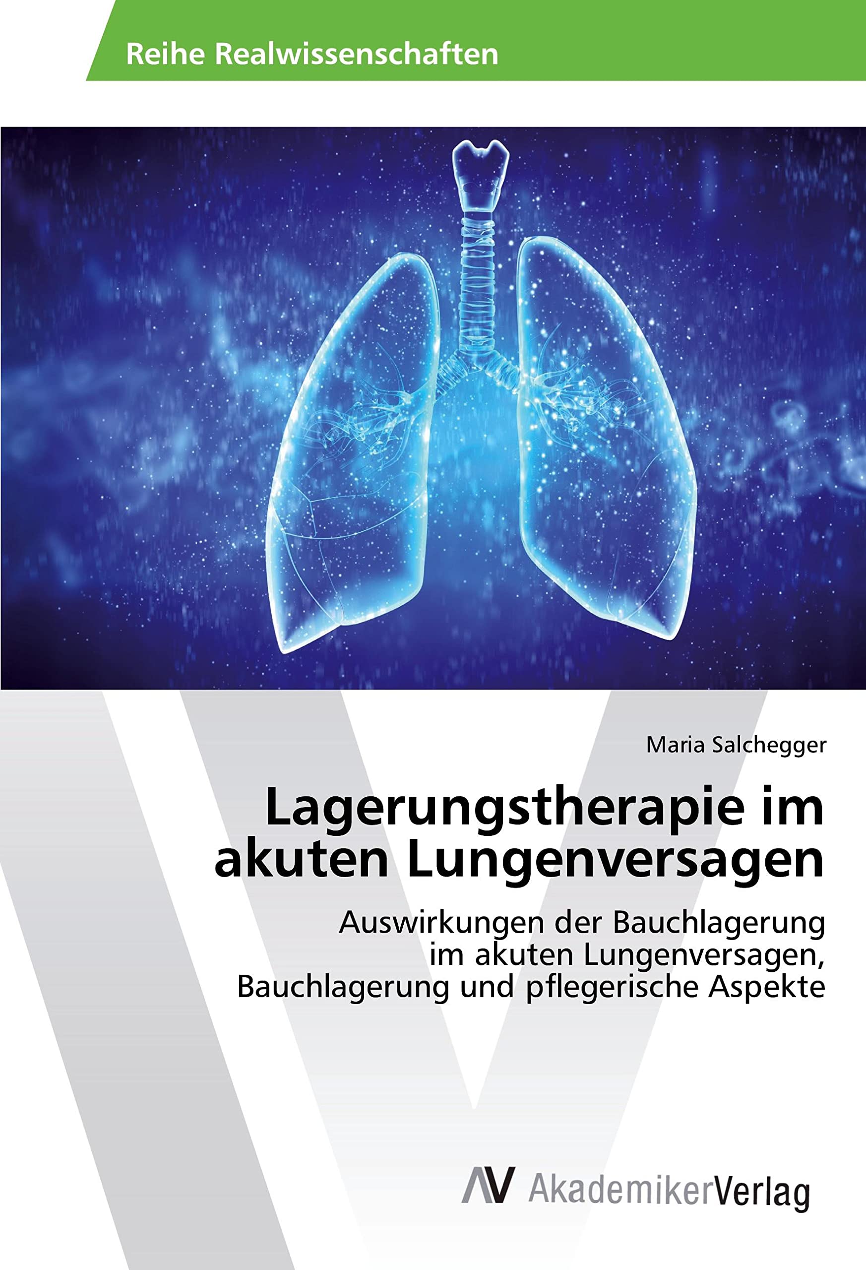 Lagerungstherapie im akuten Lungenversagen: Auswirkungen der Bauchlagerung im akuten Lungenversagen, Bauchlagerung und pflegerische Aspekte Medicine