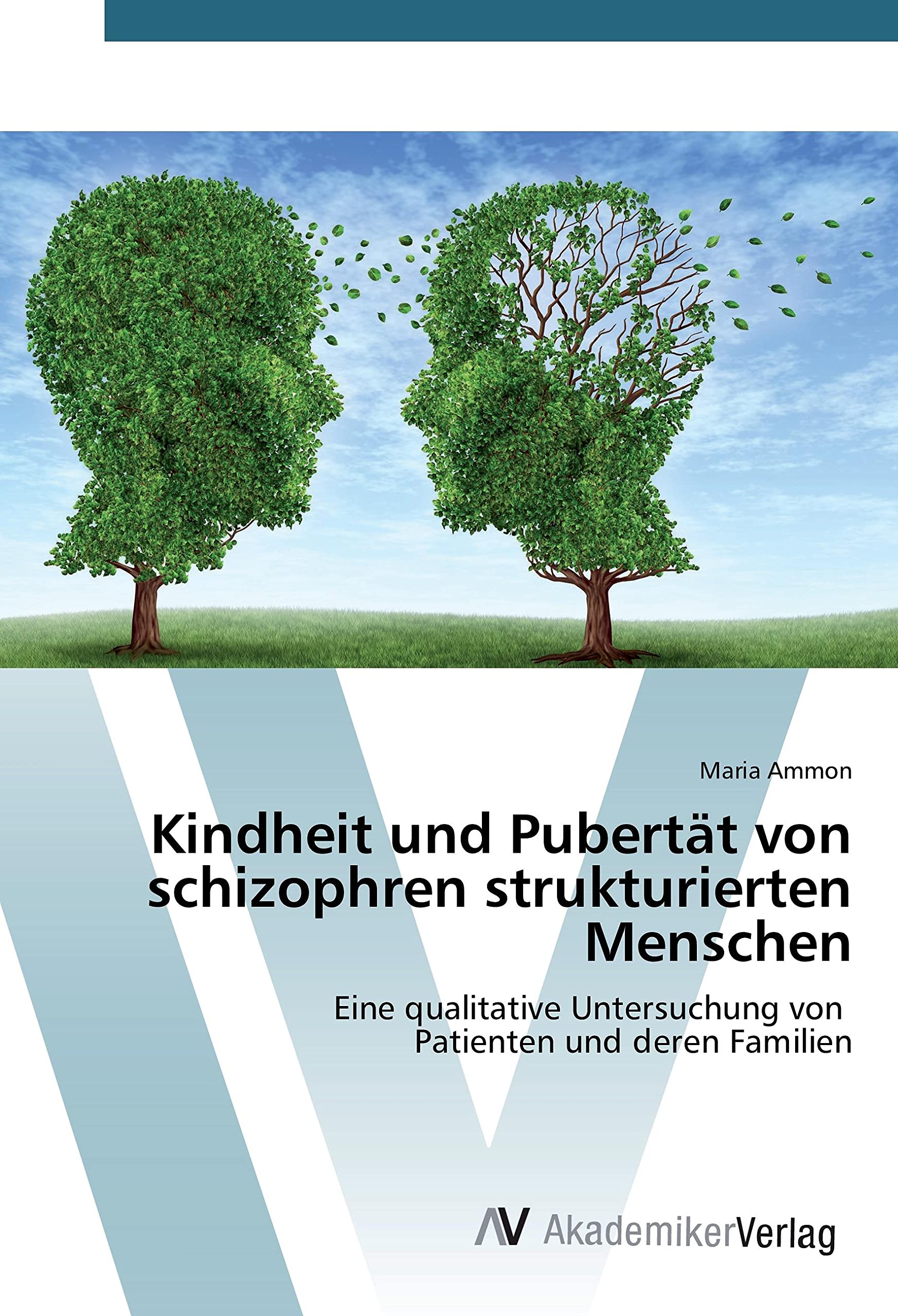 Kindheit und Pubertät von schizophren strukturierten Menschen: Eine qualitative Untersuchung von Patienten und deren Familien Health, Nutrition & Fitness