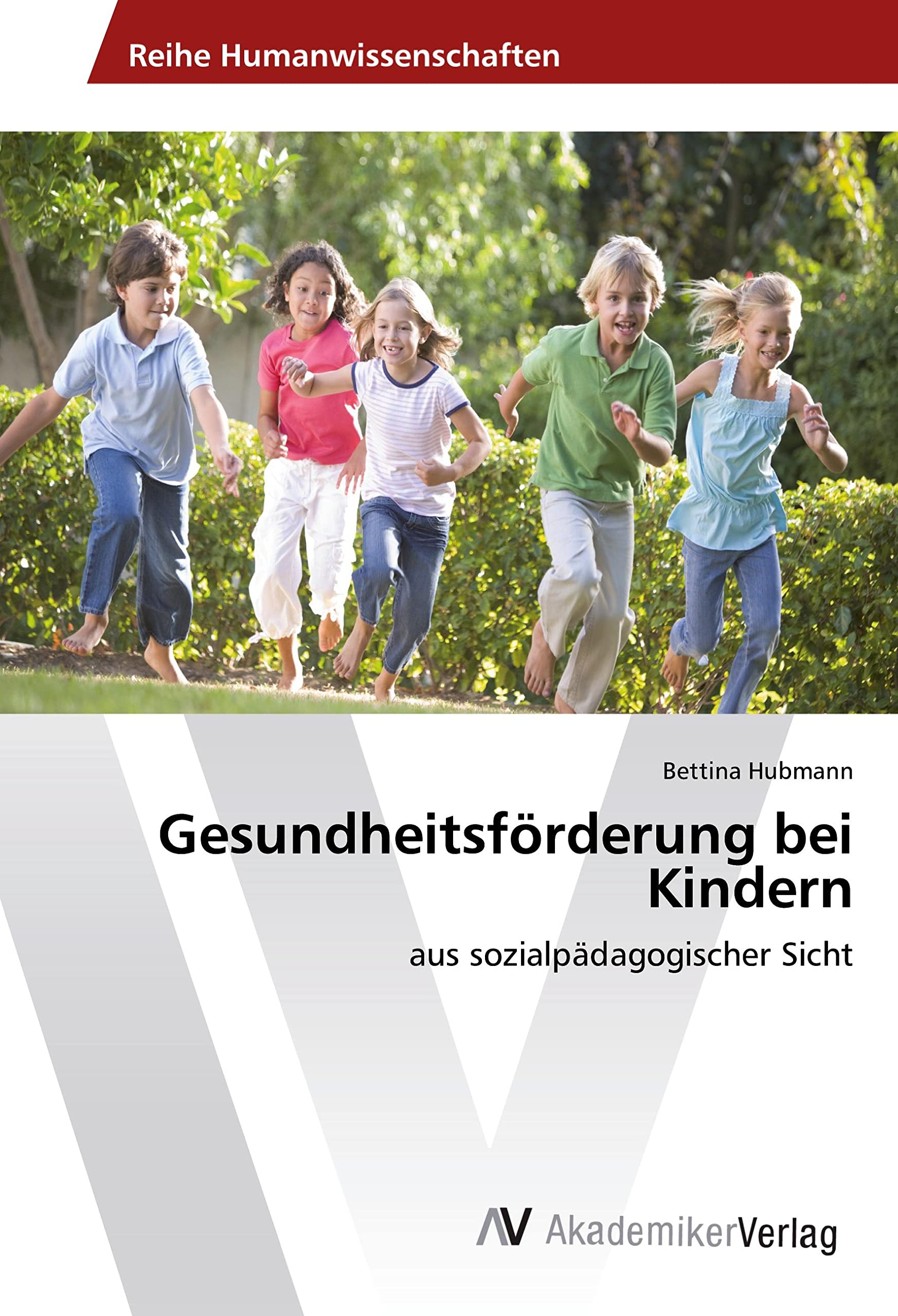 Gesundheitsförderung bei Kindern: aus sozialpädagogischer Sicht Learning & Reference