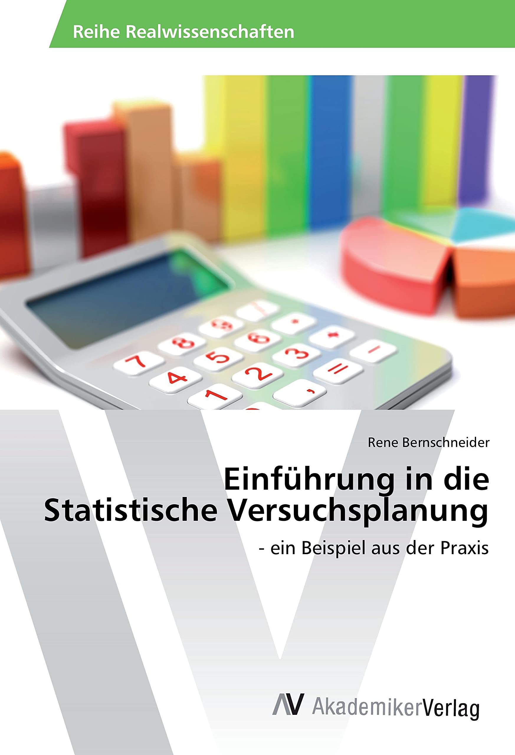 Einführung in die Statistische Versuchsplanung: - ein Beispiel aus der Praxis Mathematics