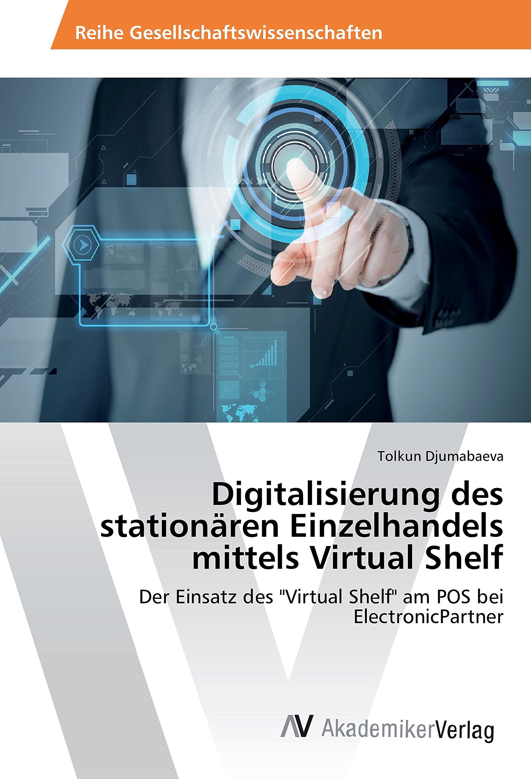 Digitalisierung des stationären Einzelhandels mittels Virtual Shelf: Der Einsatz des "Virtual Shelf" am POS bei ElectronicPartner Law