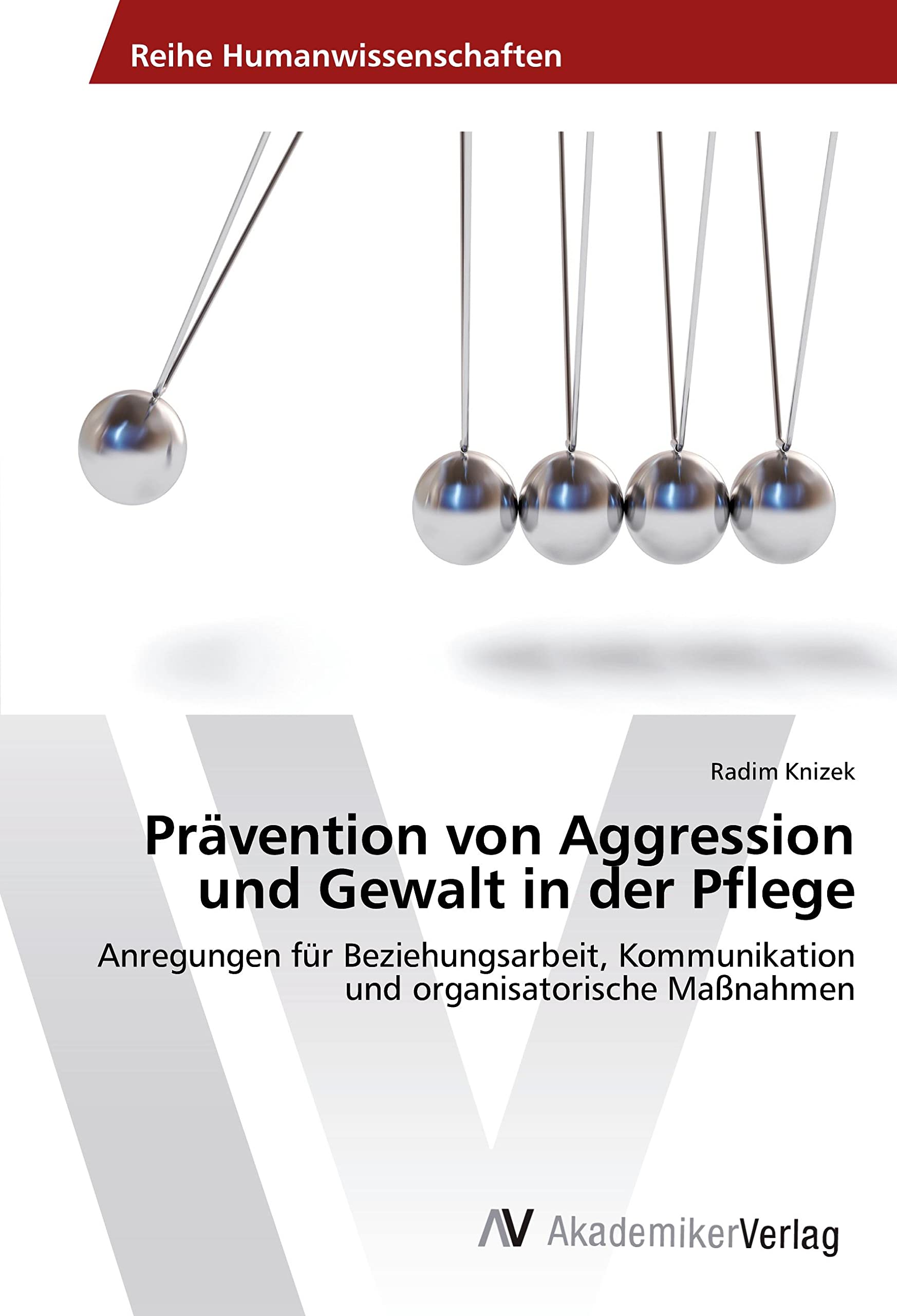 Prävention von Aggression und Gewalt in der Pflege: Anregungen für Beziehungsarbeit, Kommunikation und organisatorische Maßnahmen Medicine