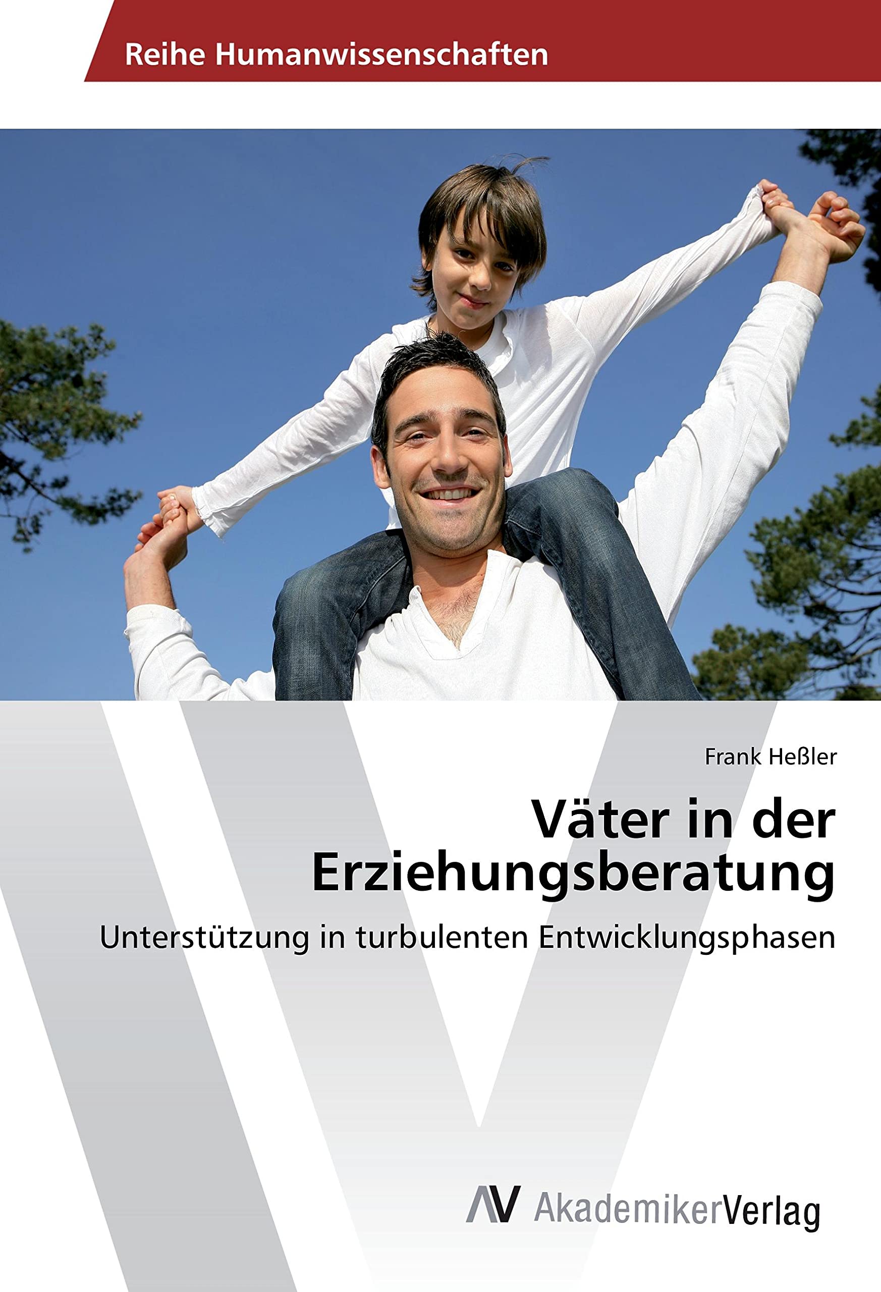 Väter in der Erziehungsberatung: Unterstützung in turbulenten Entwicklungsphasen Psychology