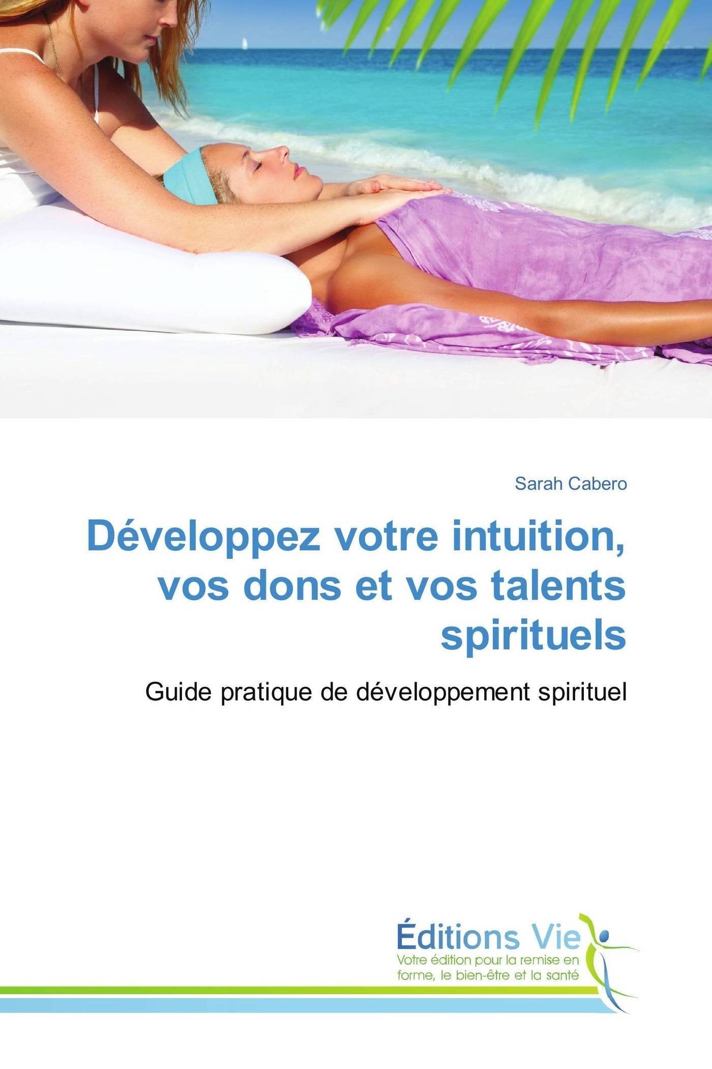Développez votre intuition, vos dons et vos talents spirituels: Guide pratique de développement spirituel Medicine