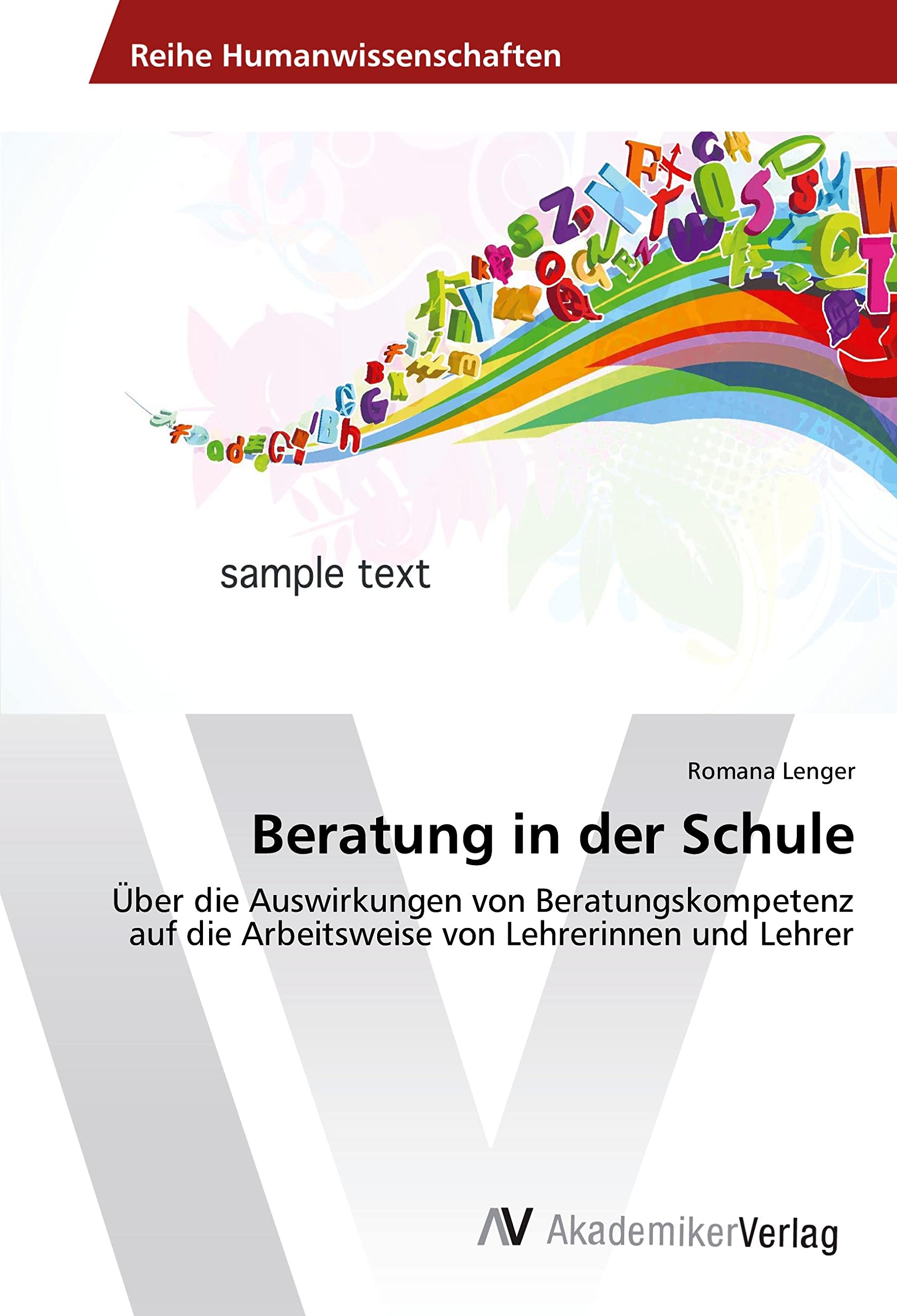 Beratung in der Schule: Über die Auswirkungen von Beratungskompetenz auf die Arbeitsweise von Lehrerinnen und Lehrer Books
