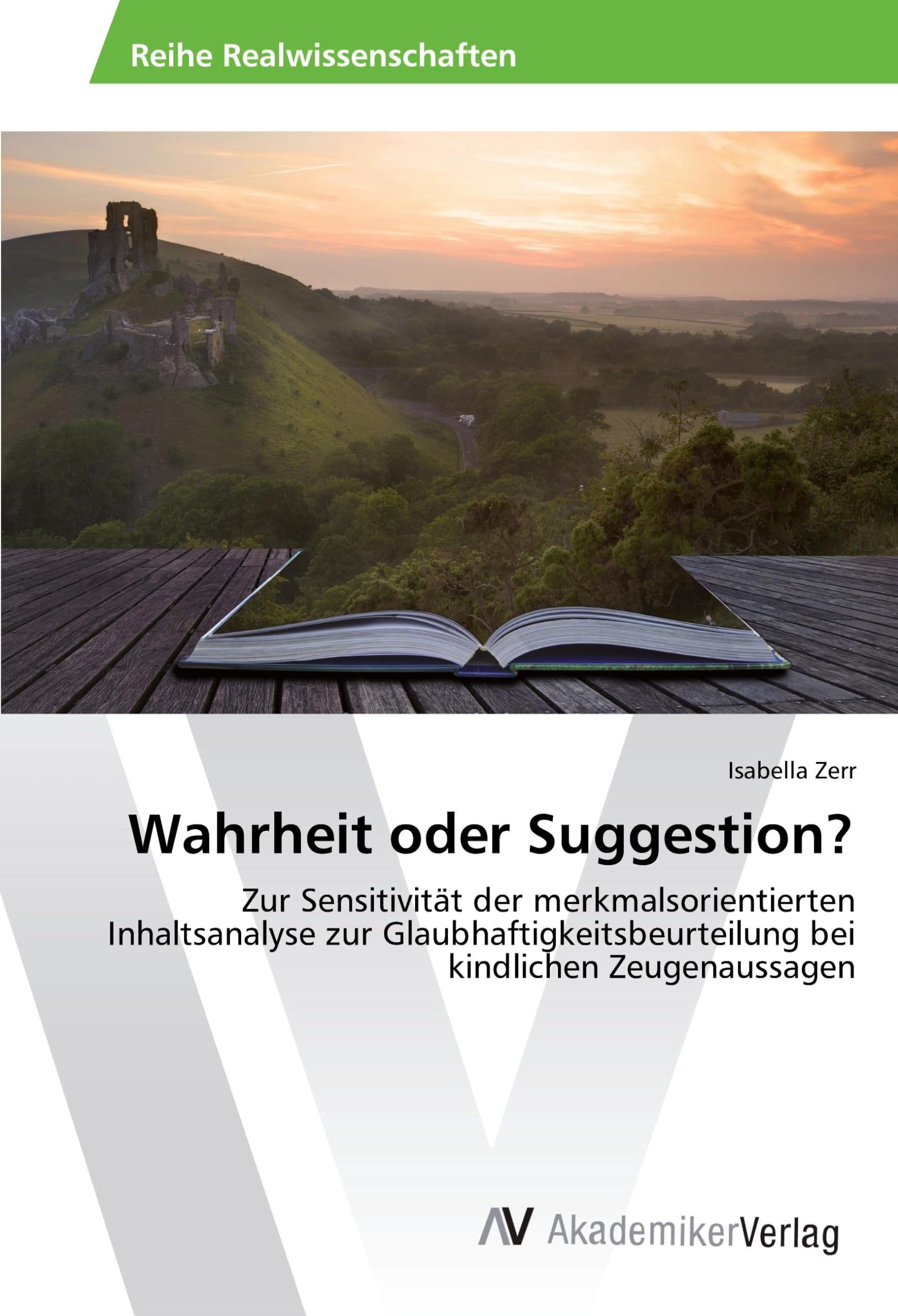 Wahrheit oder Suggestion?: Zur Sensitivität der merkmalsorientierten Inhaltsanalyse zur Glaubhaftigkeitsbeurteilung bei kindlichen Zeugenaussagen Psychology