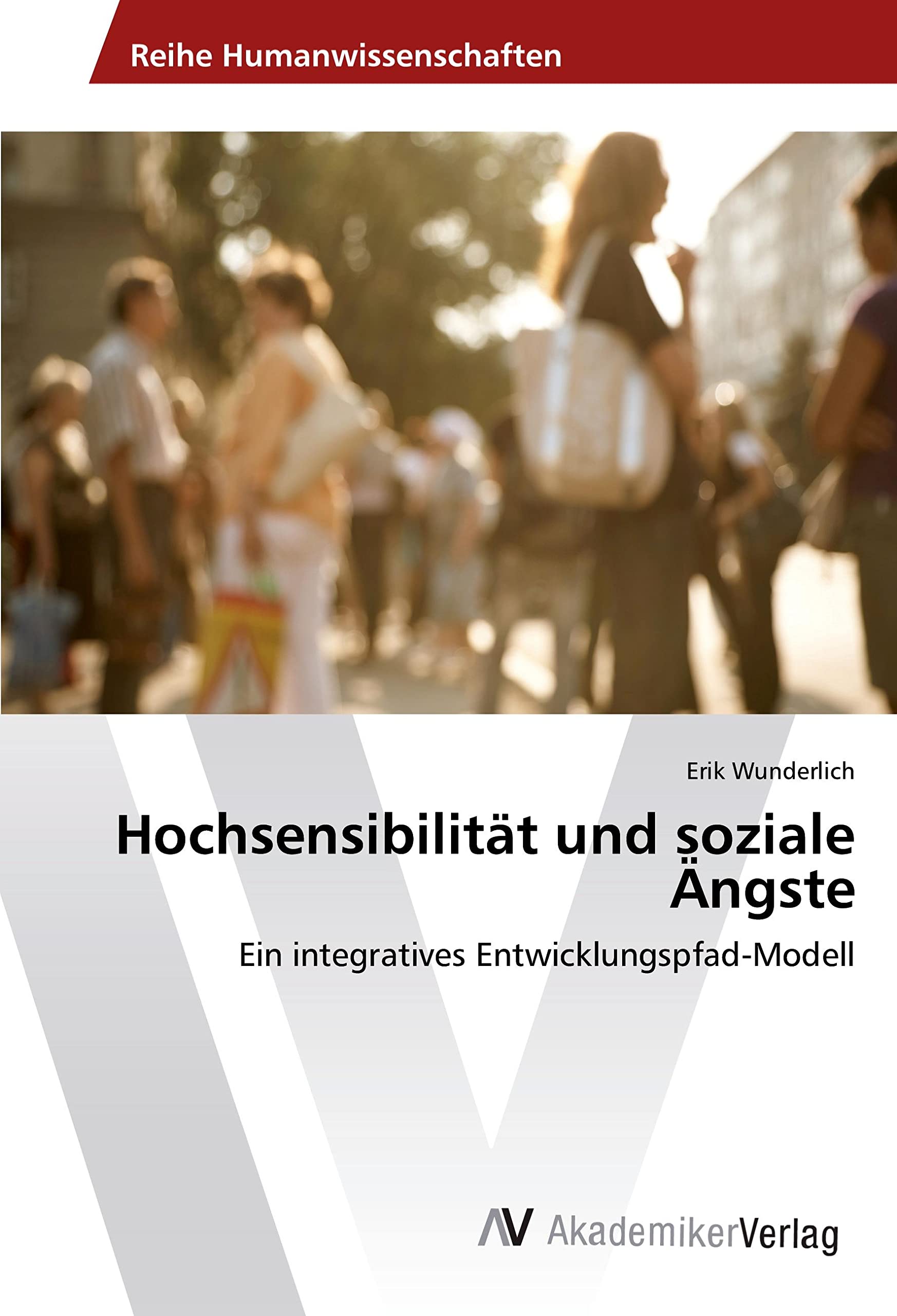 Hochsensibilität und soziale Ängste: Ein integratives Entwicklungspfad-Modell Psychology