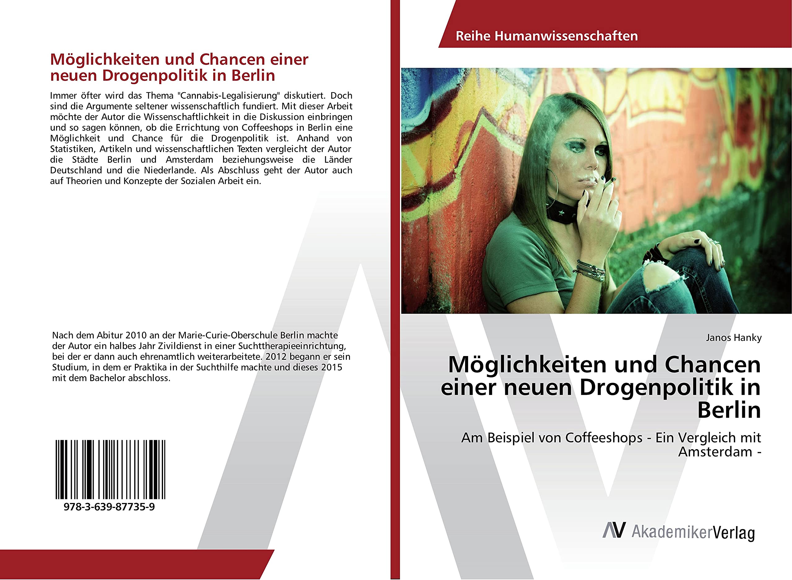Möglichkeiten und Chancen einer neuen Drogenpolitik in Berlin: Am Beispiel von Coffeeshops - Ein Vergleich mit Amsterdam - Social Sciences