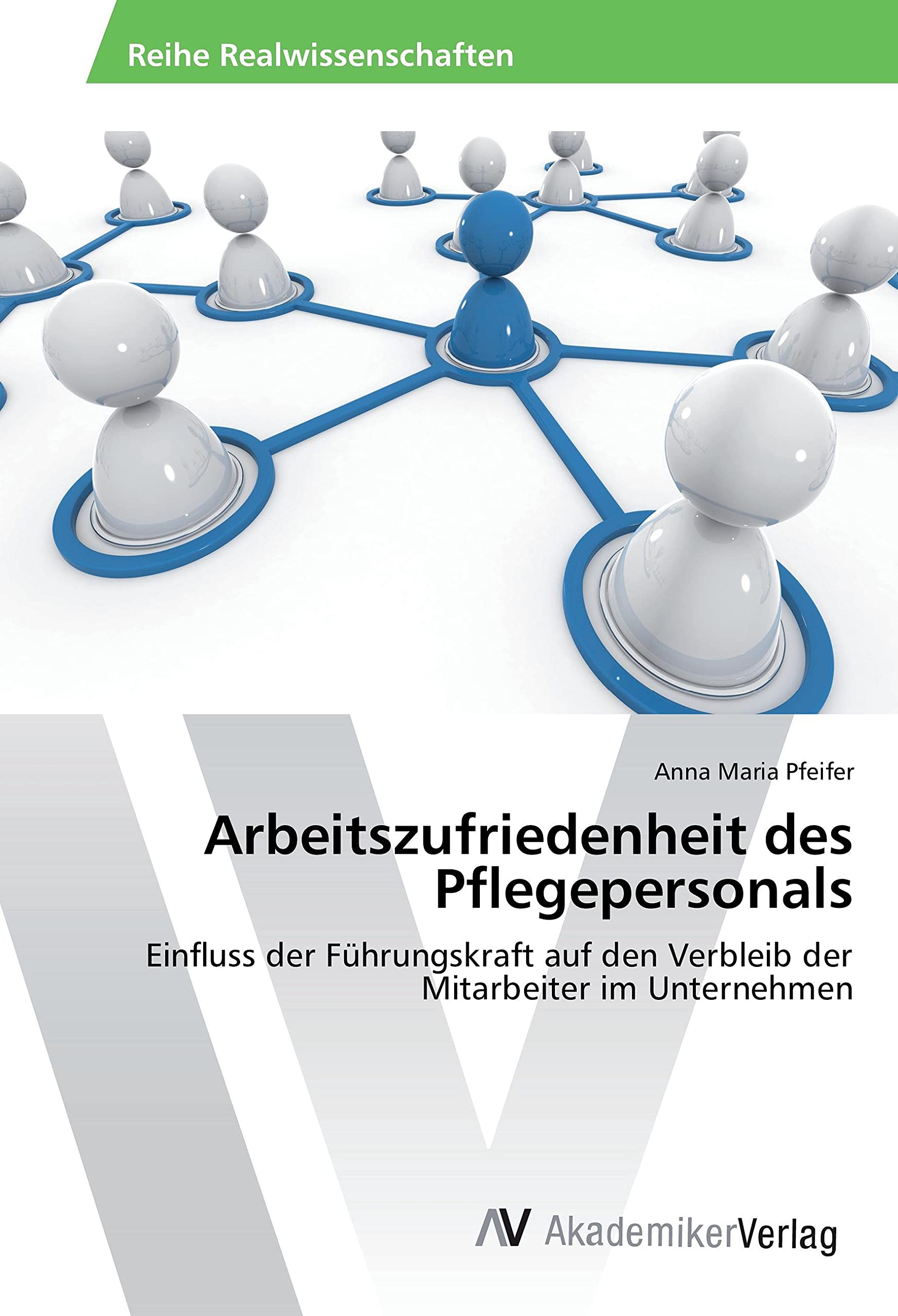 Arbeitszufriedenheit des Pflegepersonals: Einfluss der Führungskraft auf den Verbleib der Mitarbeiter im Unternehmen Law