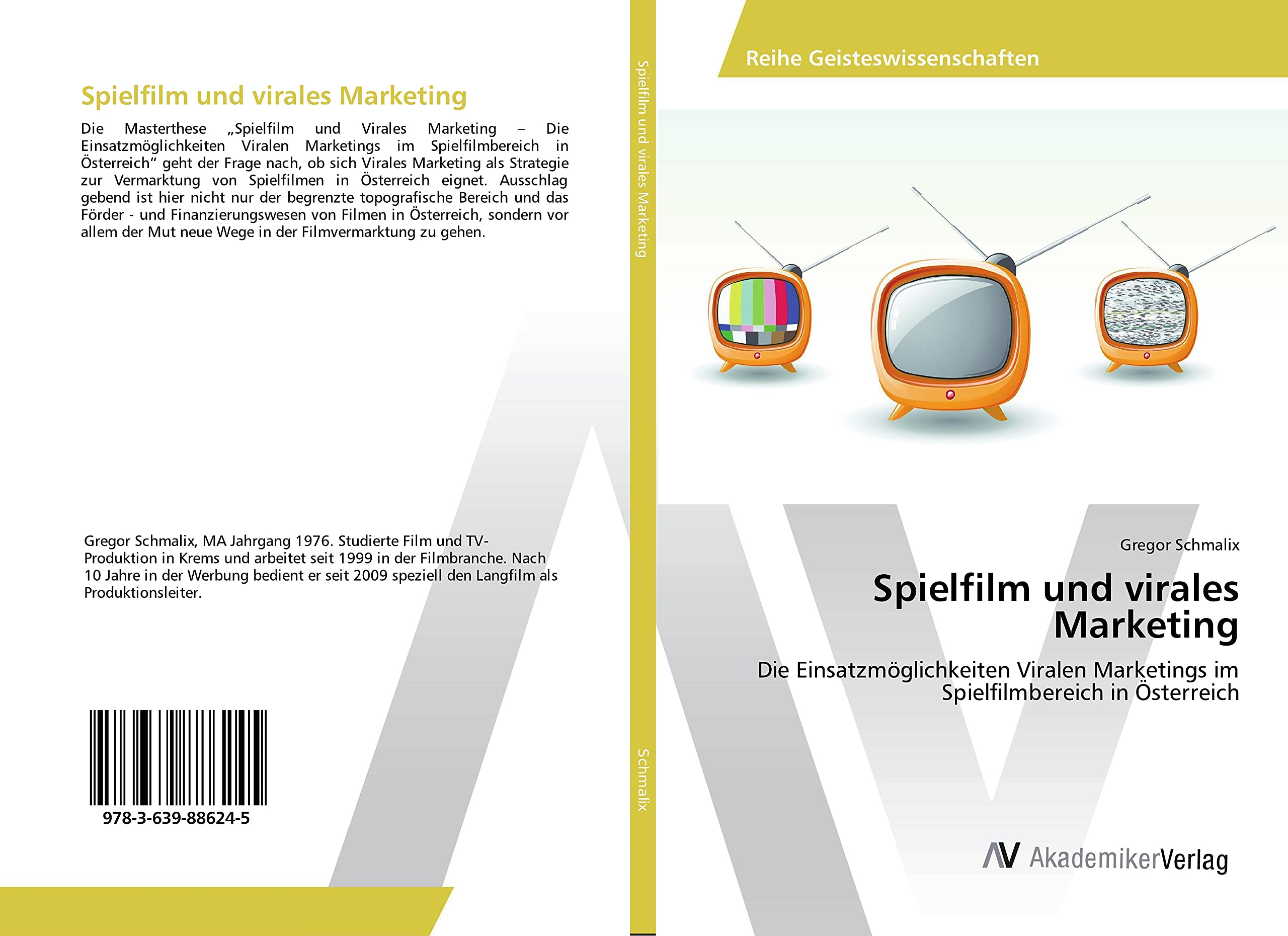 Spielfilm und virales Marketing: Die Einsatzmöglichkeiten Viralen Marketings im Spielfilmbereich in Österreich Film, Art & Culture