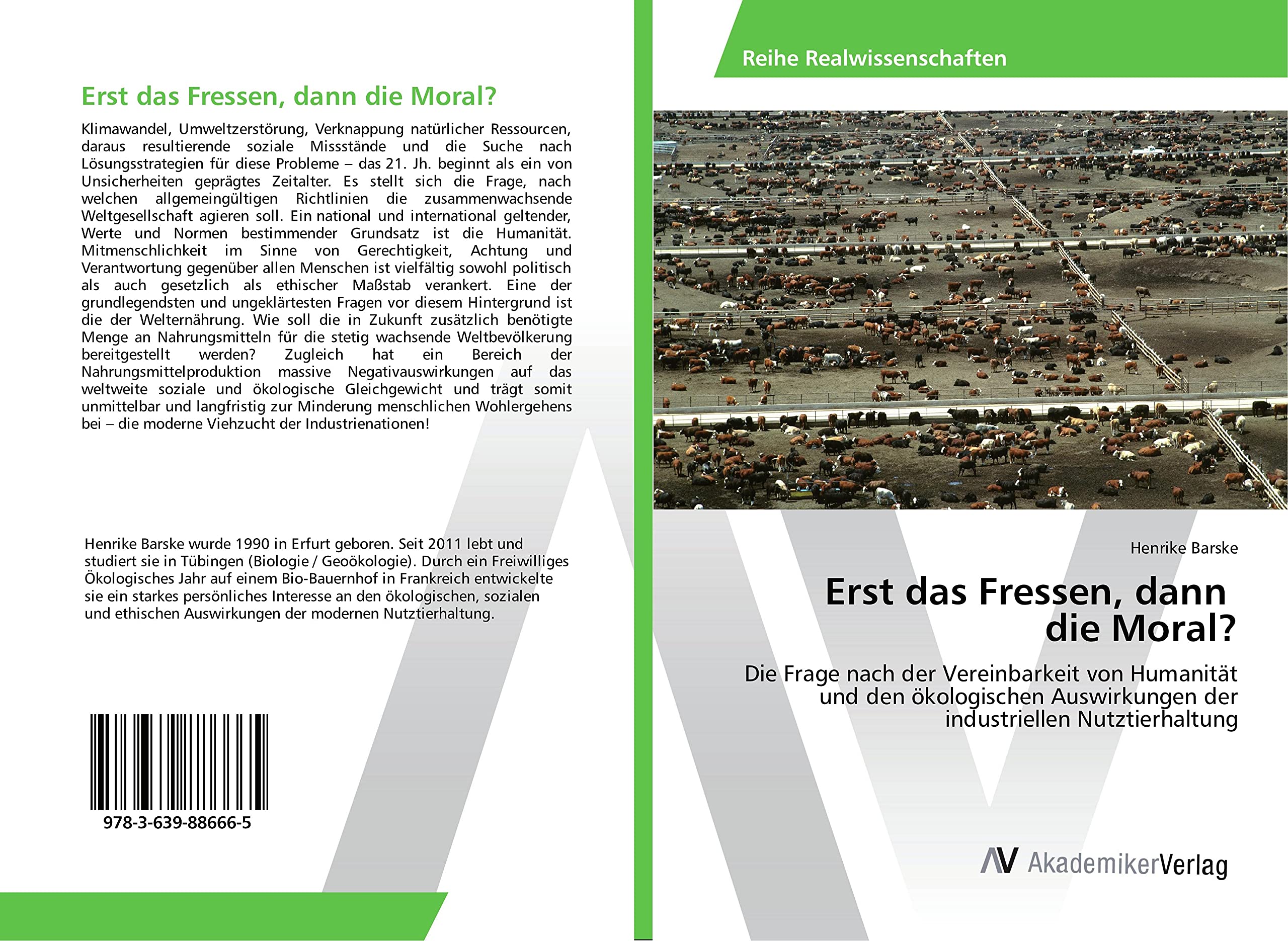 Erst das Fressen, dann die Moral?: Die Frage nach der Vereinbarkeit von Humanität und den ökologischen Auswirkungen der industriellen Nutztierhaltung Philosophy
