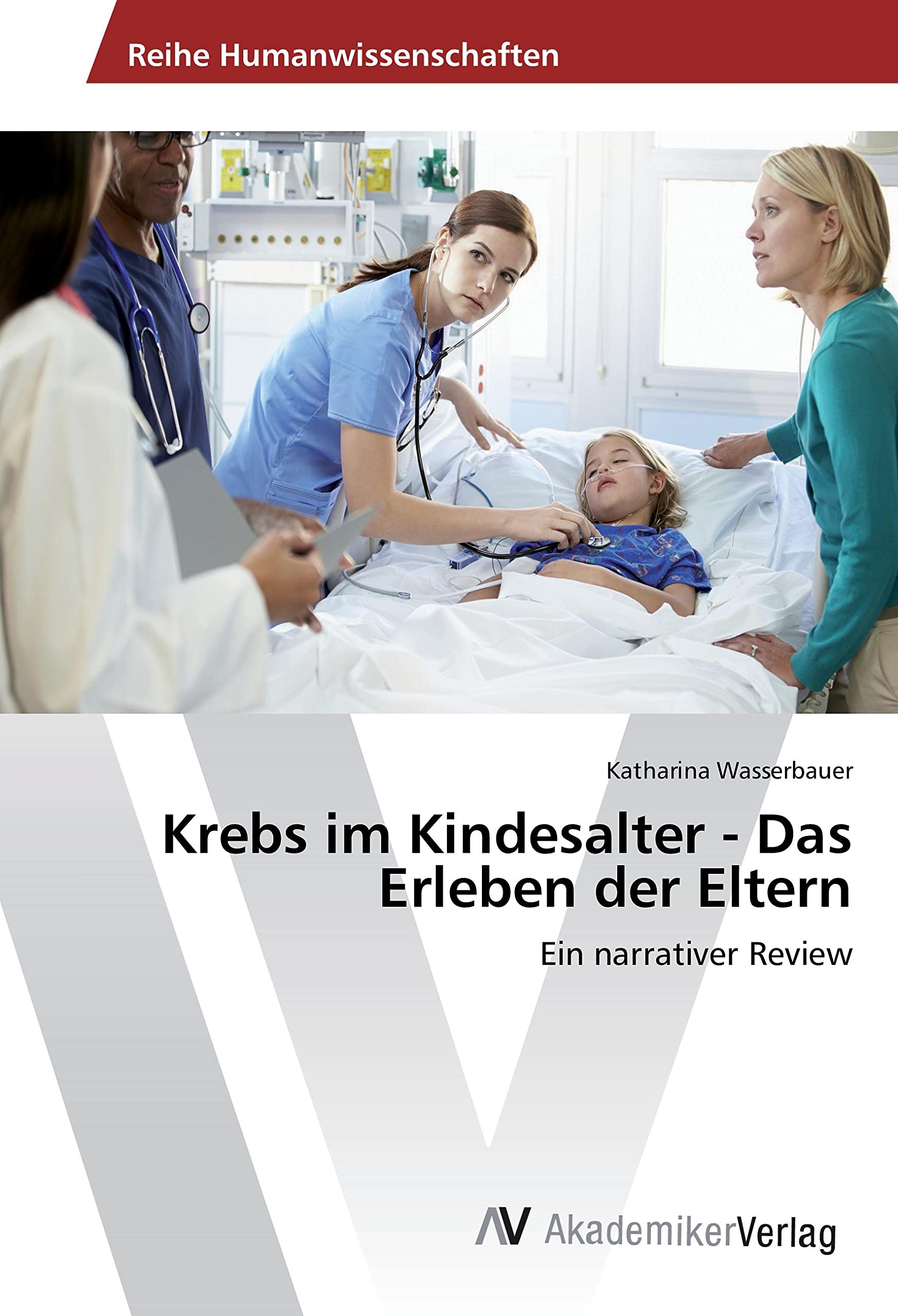 Krebs im Kindesalter - Das Erleben der Eltern: Ein narrativer Review Medicine