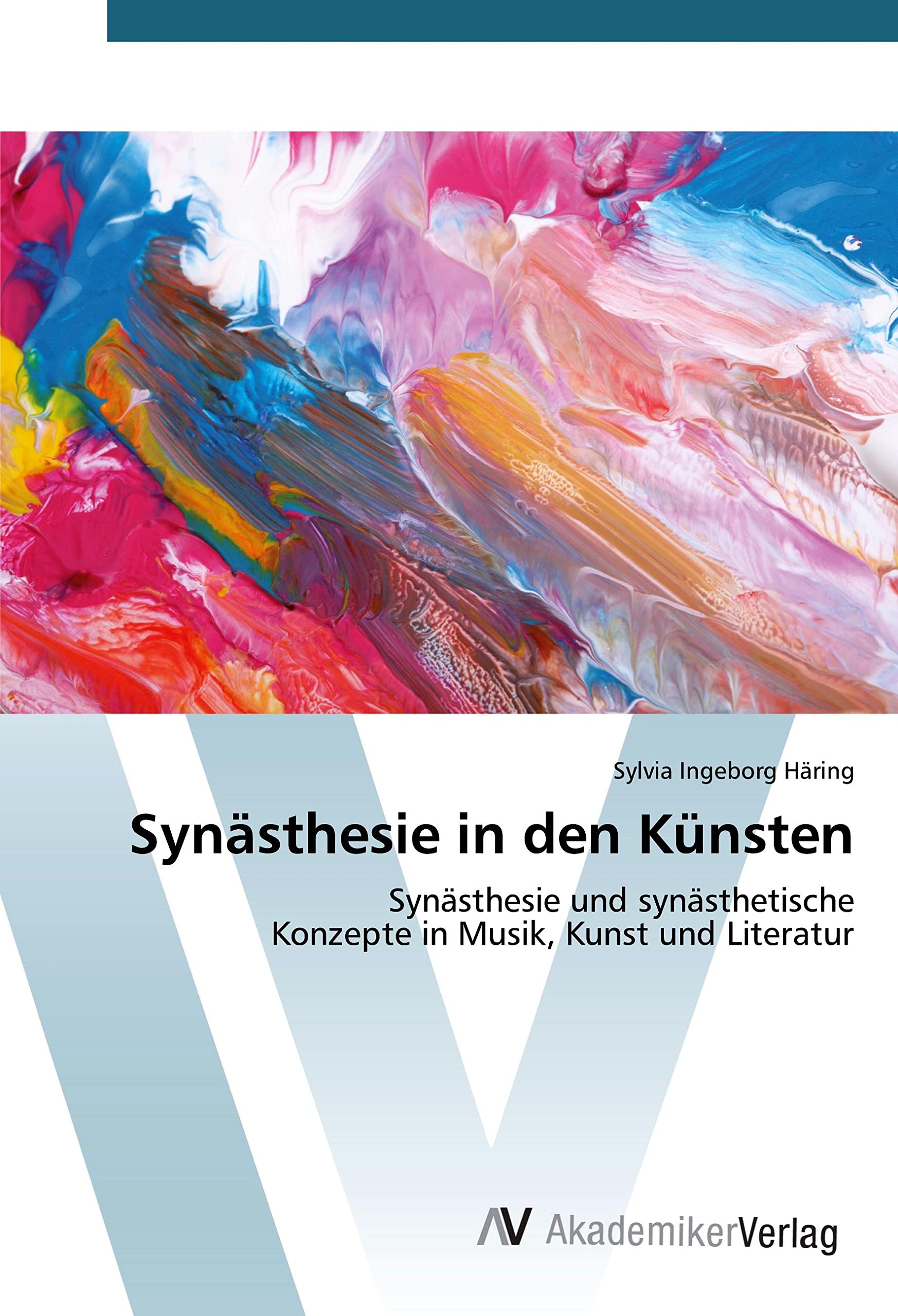 Synästhesie in den Künsten: Synästhesie und synästhetische Konzepte in Musik, Kunst und Literatur Arts & Music
