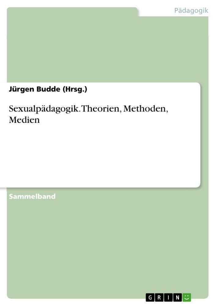 Sexualpädagogik. Theorien, Methoden, Medien Learning & Reference