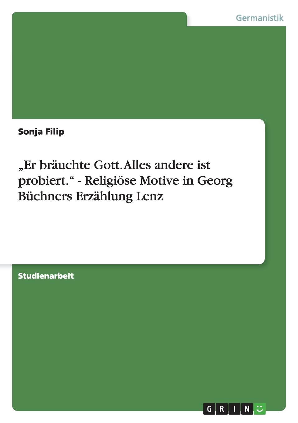 "Er bräuchte Gott. Alles andere ist probiert." - Religiöse Motive in Georg Büchners Erzählung Lenz Contemporary literature