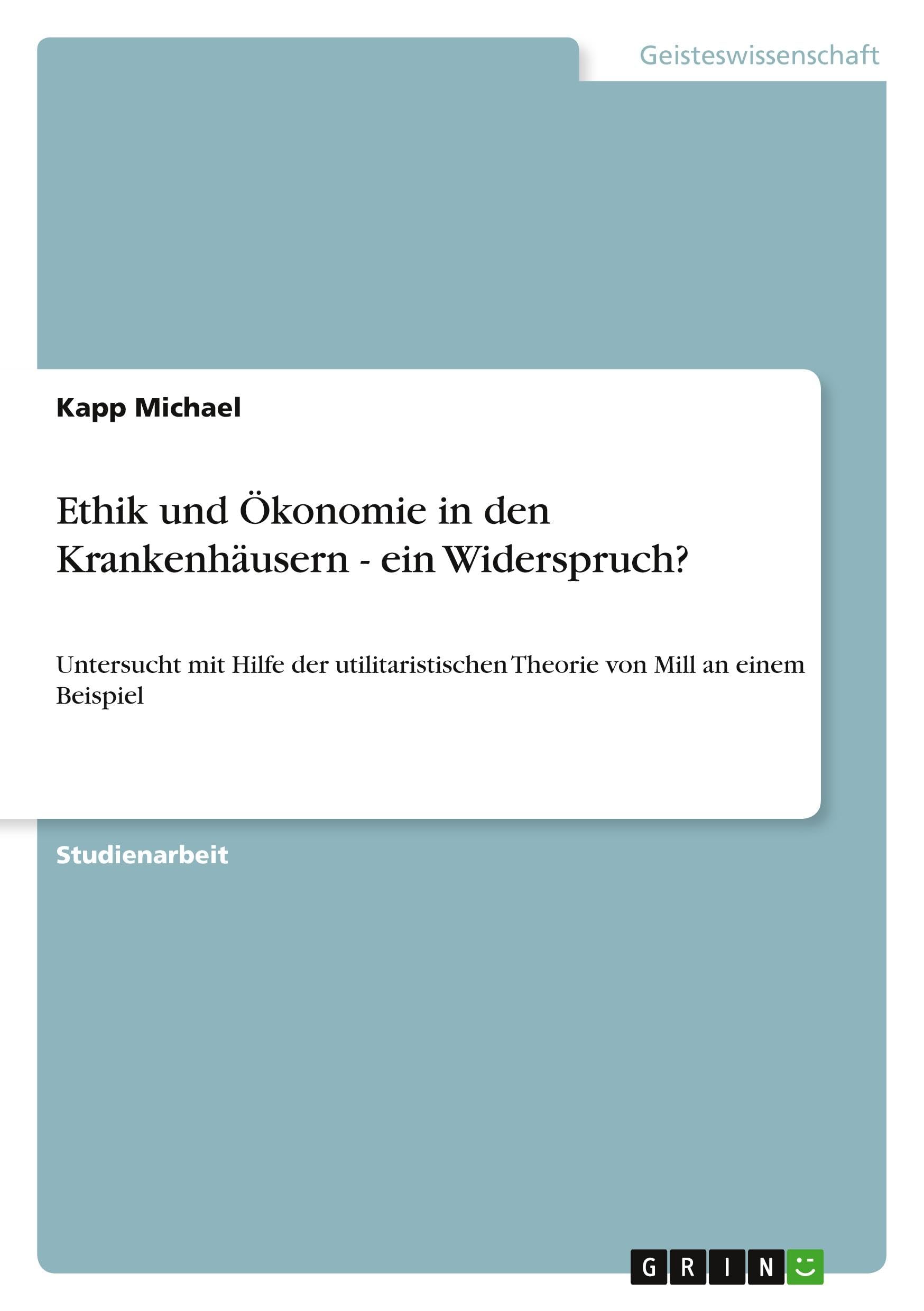 Ethik und Ökonomie in den Krankenhäusern - ein Widerspruch? Philosophy