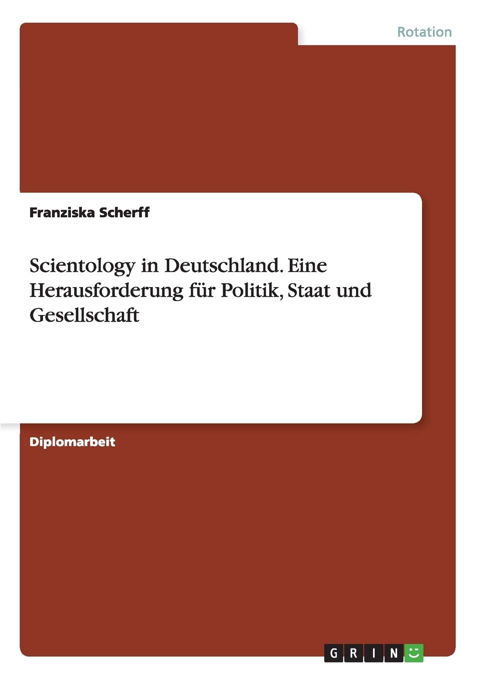 Scientology in Deutschland. Eine Herausforderung für Politik, Staat und Gesellschaft: Diplomarbeit Law