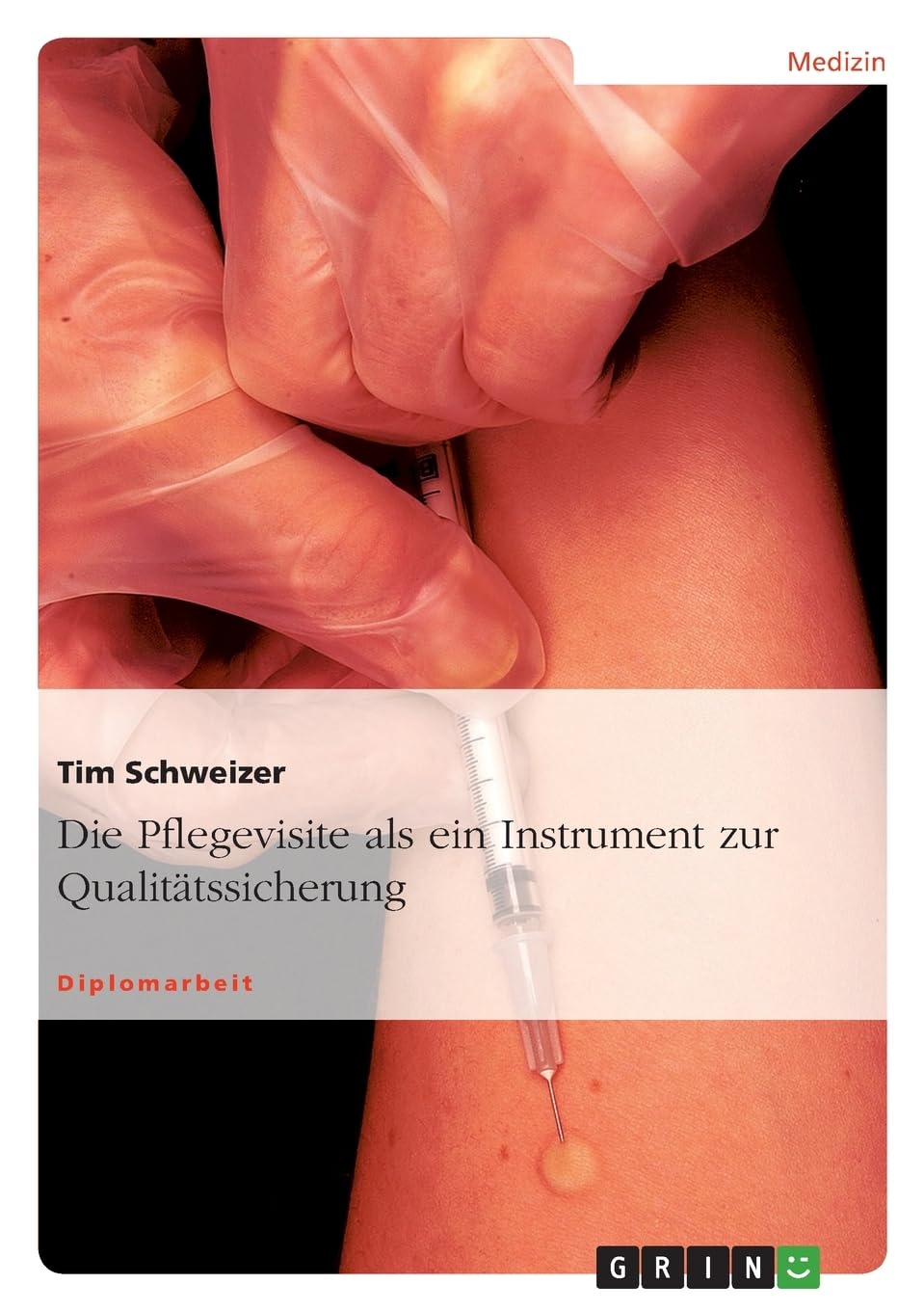 Die Pflegevisite als ein Instrument zur Qualitätssicherung: Diplomarbeit Medicine