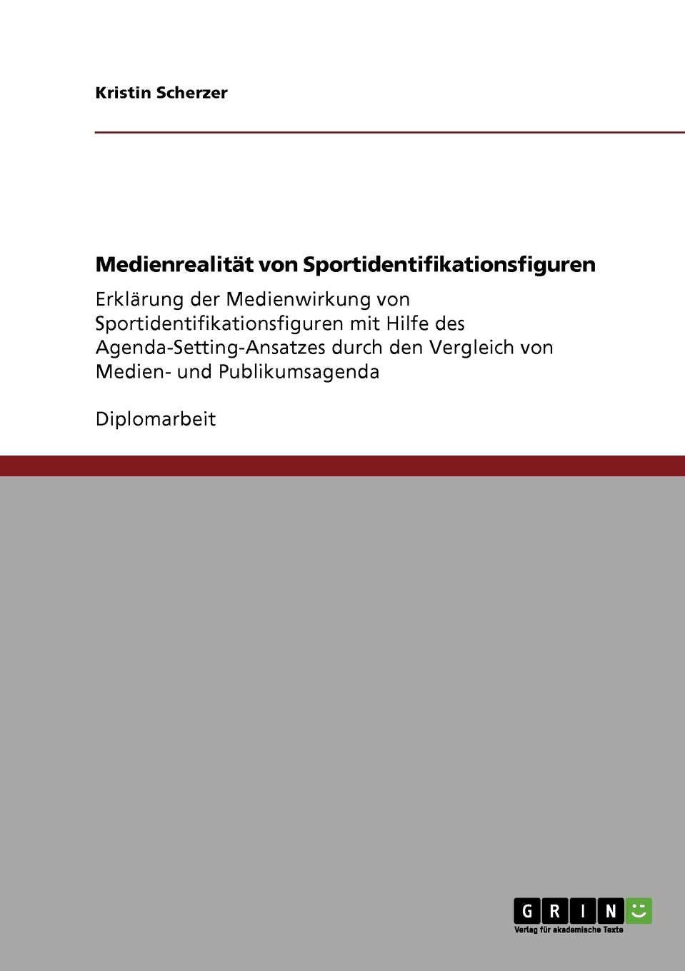 Medienrealität von Sportidentifikationsfiguren: Erklärung der Medienwirkung von Sportidentifikationsfiguren mit Hilfe des Agenda-Setting-Ansatzes durch den Vergleich von Medien- und Publikumsagenda Law