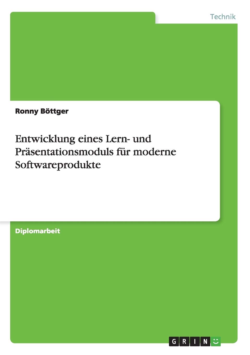 Entwicklung eines Lern- und Präsentationsmoduls für moderne Softwareprodukte: Diplomarbeit Computer Science