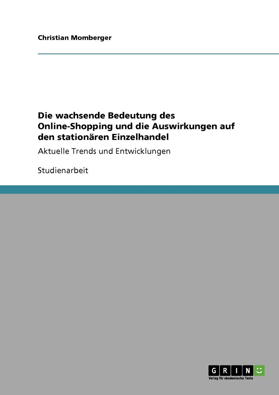 Die wachsende Bedeutung des Online-Shopping und die Auswirkungen auf den stationären Einzelhandel: Aktuelle Trends und Entwicklungen Business, Finance & Career