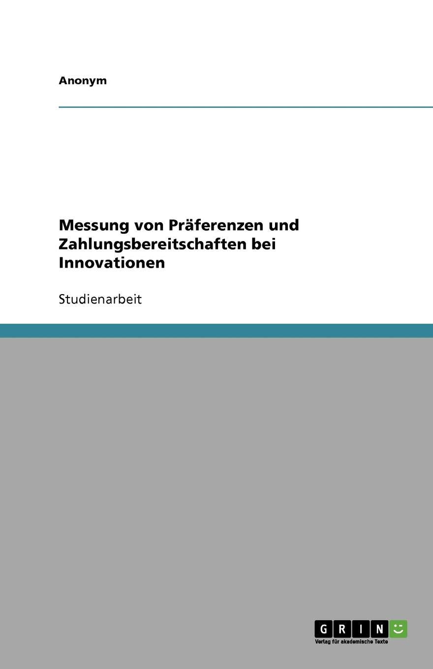 Messung von Präferenzen und Zahlungsbereitschaften bei Innovationen Business, Finance & Career