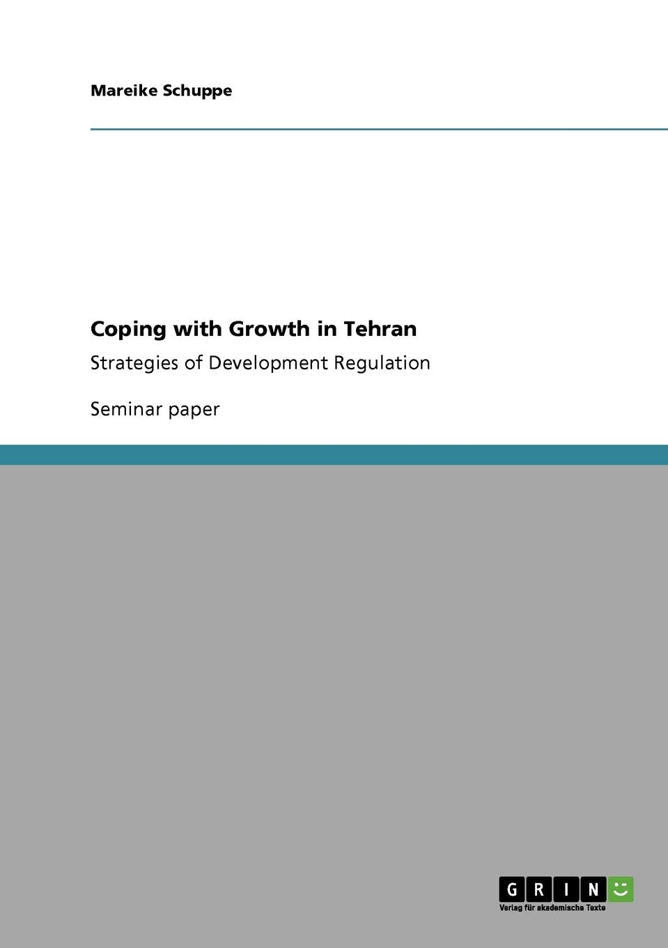 Coping with Growth in Tehran: Strategies of Development Regulation Geology & Geography