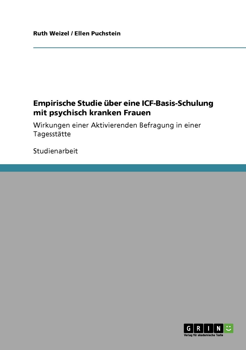 Empirische Studie über eine ICF-Basis-Schulung mit psychisch kranken Frauen: Wirkungen einer Aktivierenden Befragung in einer Tagesstätte Education & Training