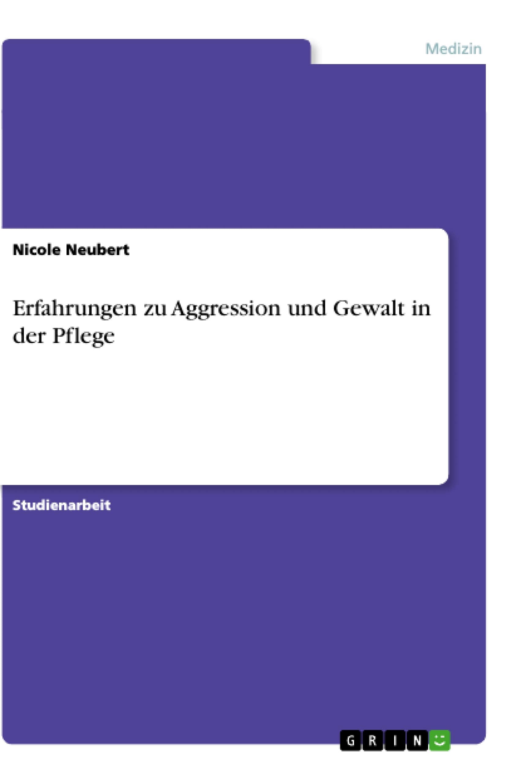 Erfahrungen zu Aggression und Gewalt in der Pflege Medicine