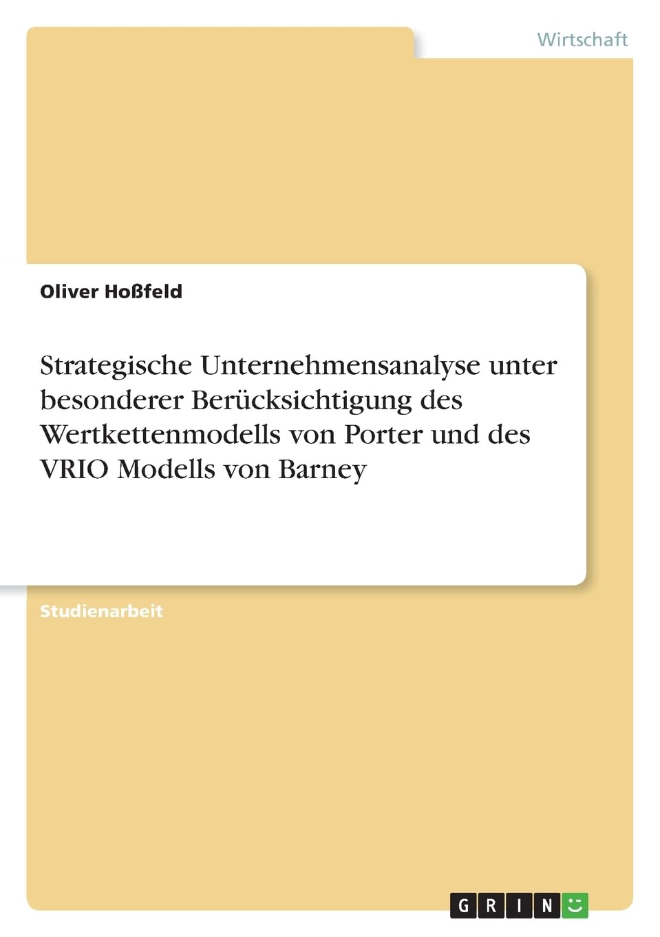 Strategische Unternehmensanalyse unter besonderer Berücksichtigung des Wertkettenmodells von Porter und des VRIO Modells von Barney Law