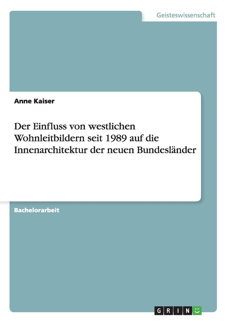 Der Einfluss von westlichen Wohnleitbildern seit 1989 auf die Innenarchitektur der neuen Bundesländer Law