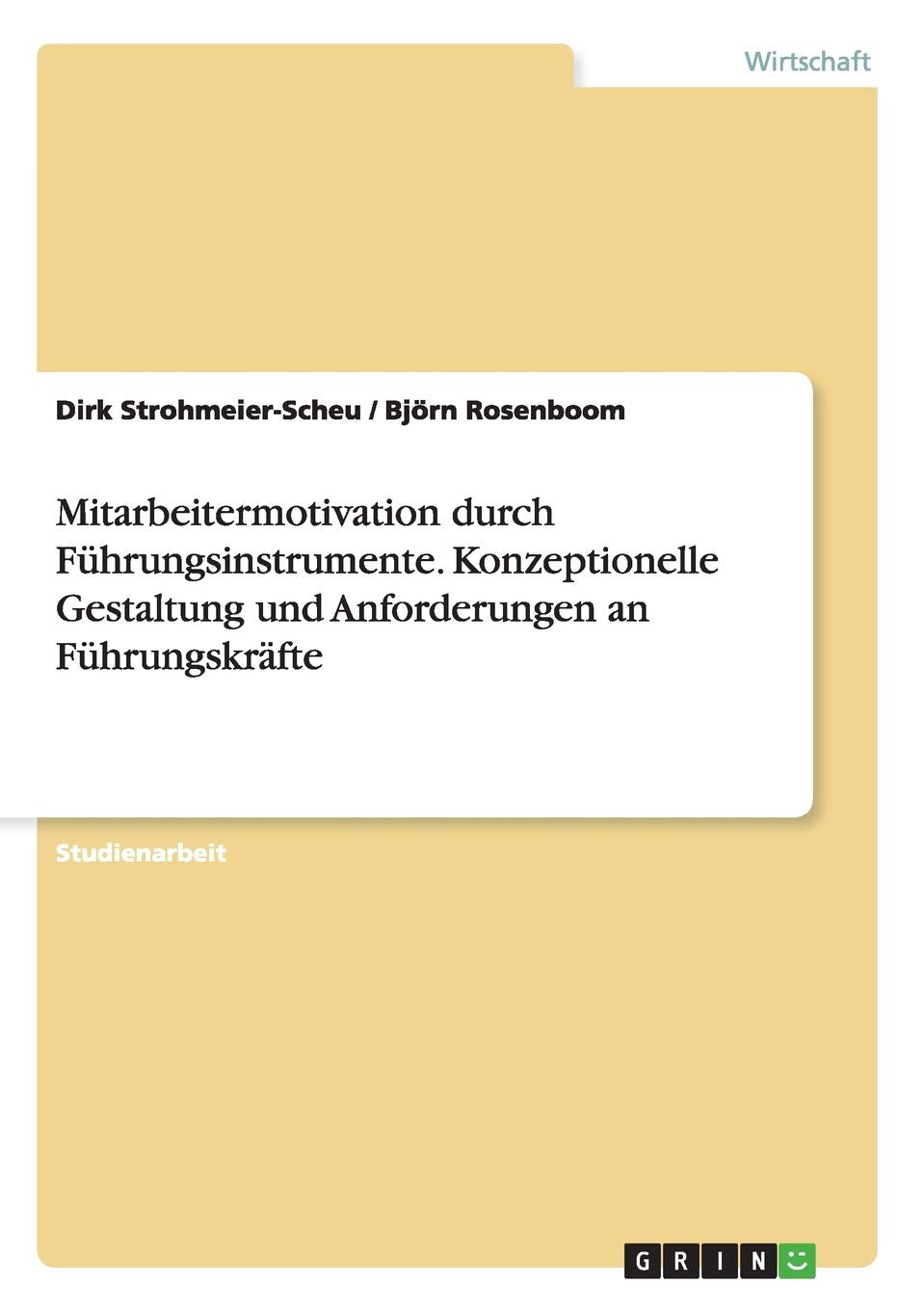 Mitarbeitermotivation durch Führungsinstrumente. Konzeptionelle Gestaltung und Anforderungen an Führungskräfte Law