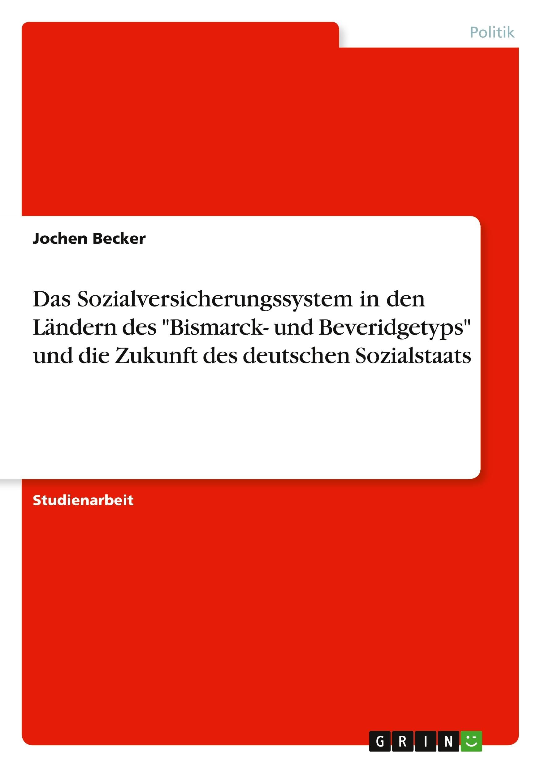 Das Sozialversicherungssystem in den Ländern des "Bismarck- und Beveridgetyps" und die Zukunft des deutschen Sozialstaats Law