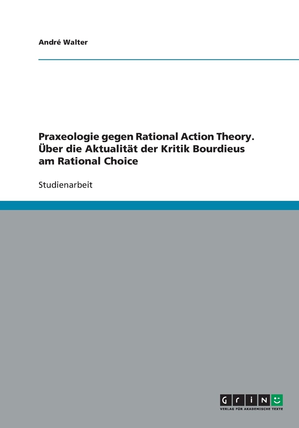 Praxeologie gegen Rational Action Theory. Über die Aktualität der Kritik Bourdieus am Rational Choice Law