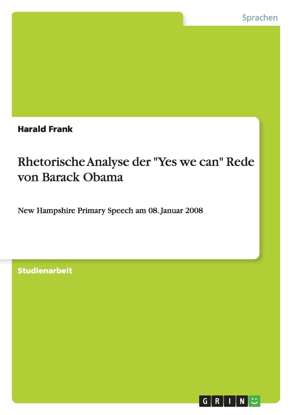 Rhetorische Analyse der "Yes we can"-Rede von Barack Obama: New Hampshire Primary Speech am 08. Januar 2008 Social Sciences