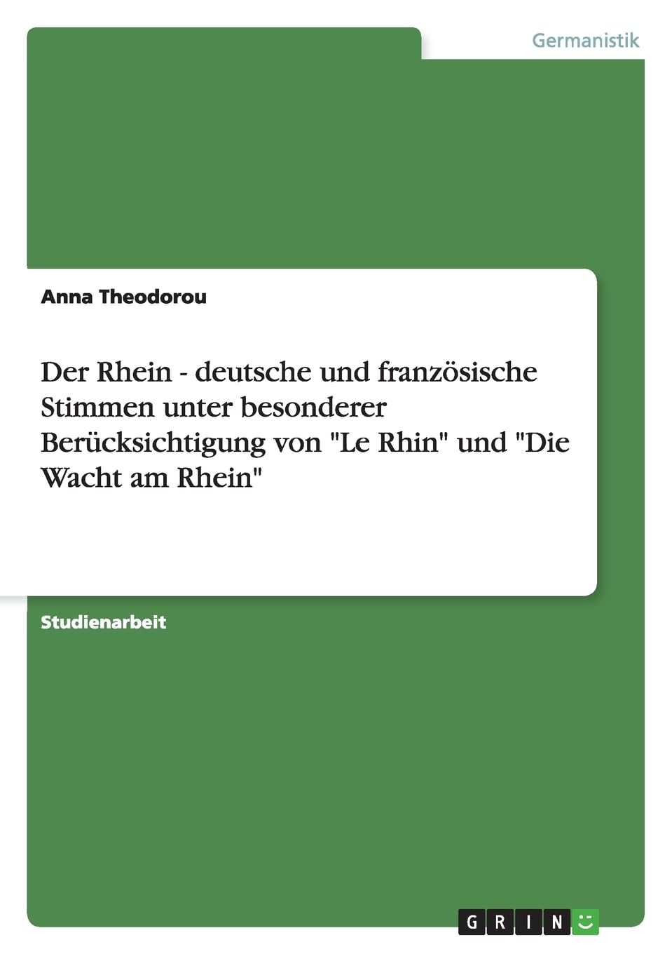 Der Rhein - deutsche und französische Stimmen unter besonderer Berücksichtigung von "Le Rhin" und "Die Wacht am Rhein" Contemporary literature Books