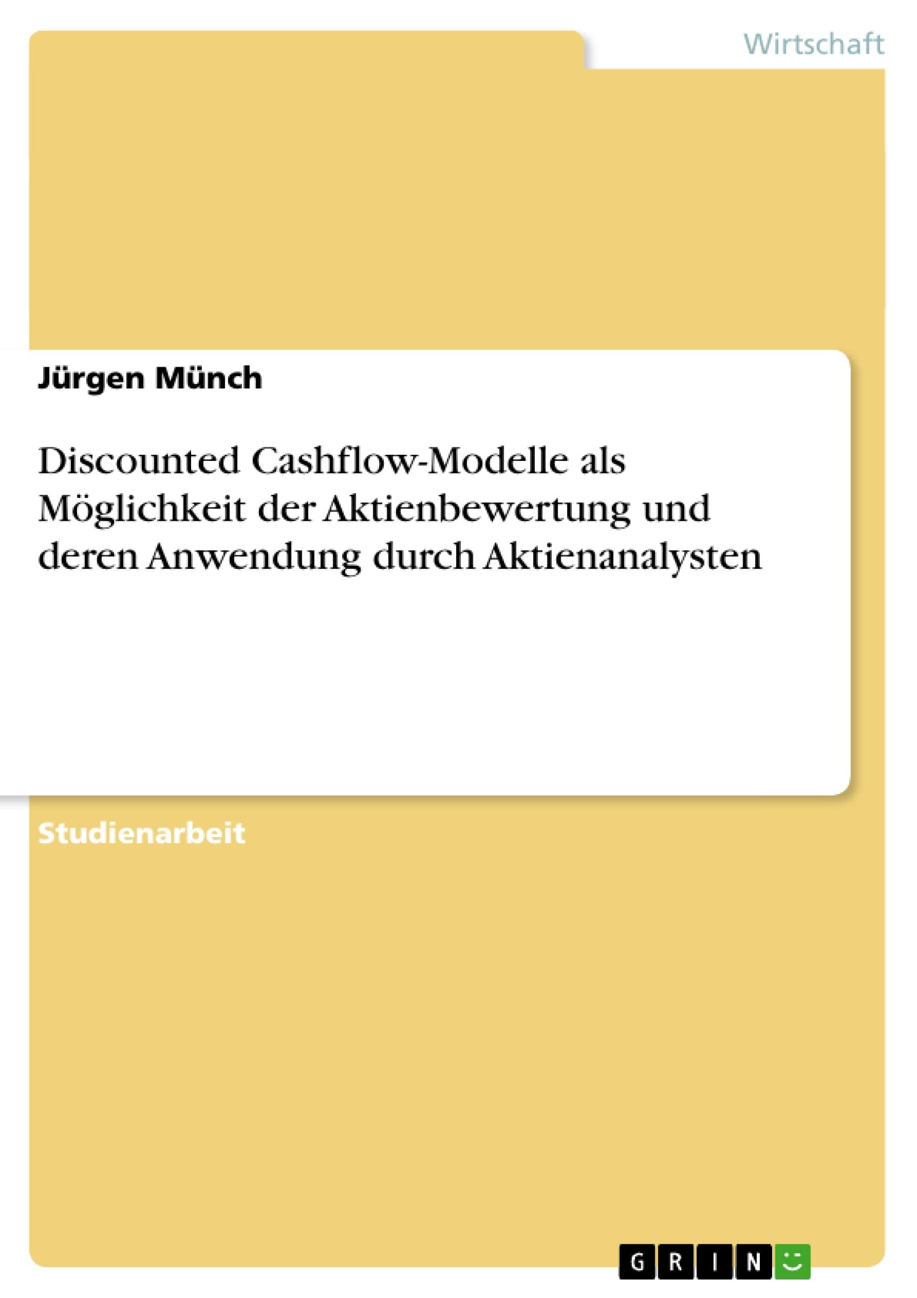 Discounted Cashflow-Modelle als Möglichkeit der Aktienbewertung und deren Anwendung durch Aktienanalysten Law