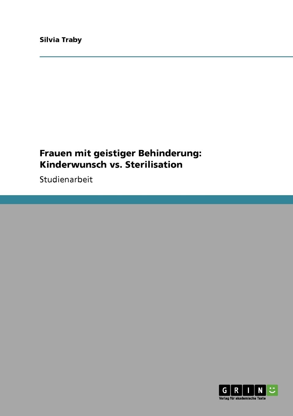 Frauen mit geistiger Behinderung: Kinderwunsch vs. Sterilisation book