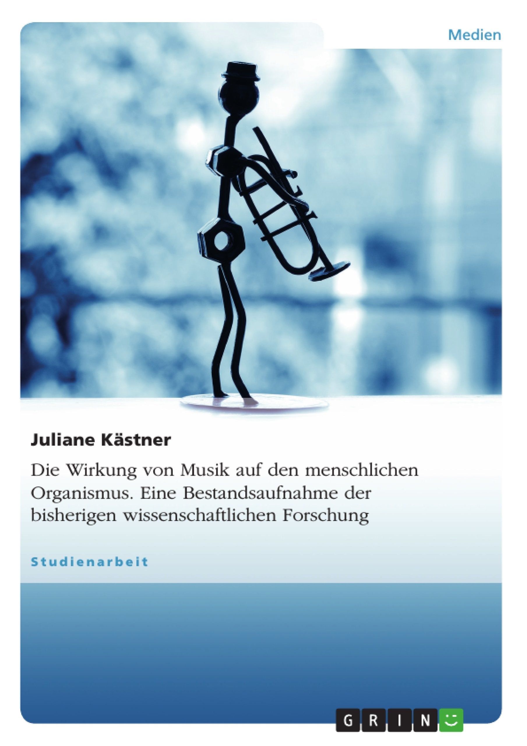 Die Wirkung von Musik auf den menschlichen Organismus. Eine Bestandsaufnahme der bisherigen wissenschaftlichen Forschung Arts & Music