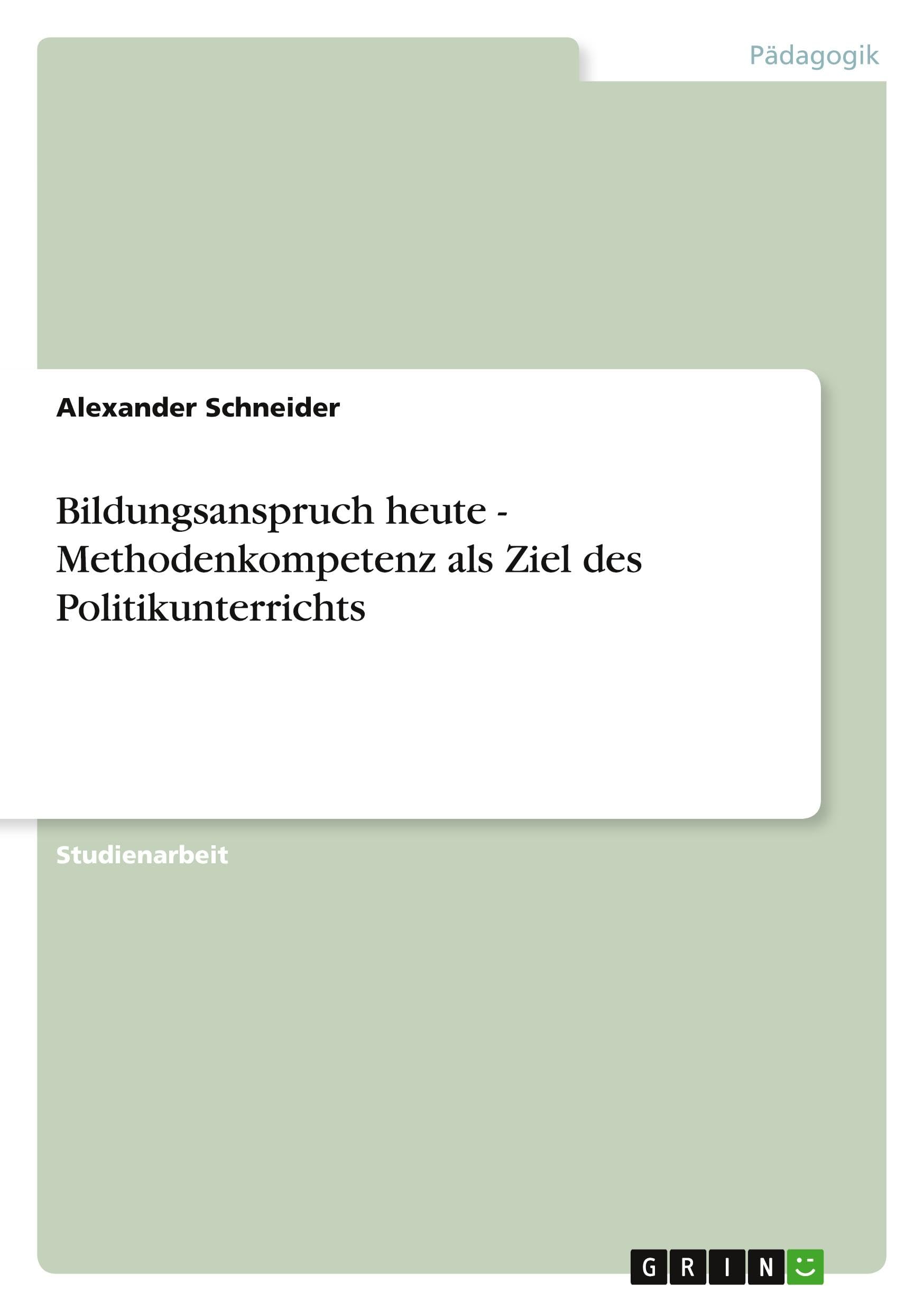 Bildungsanspruch heute - Methodenkompetenz als Ziel des Politikunterrichts book