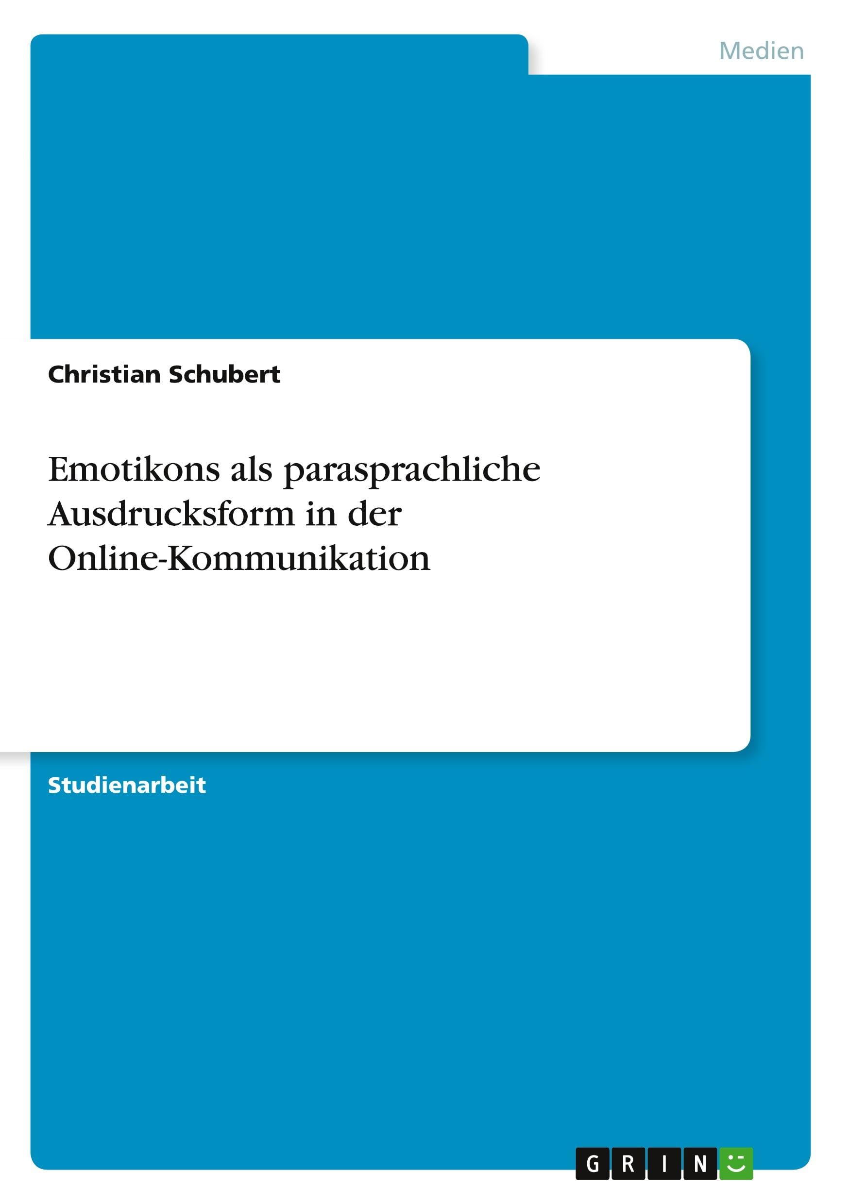 Emotikons als parasprachliche Ausdrucksform in der Online-Kommunikation Law