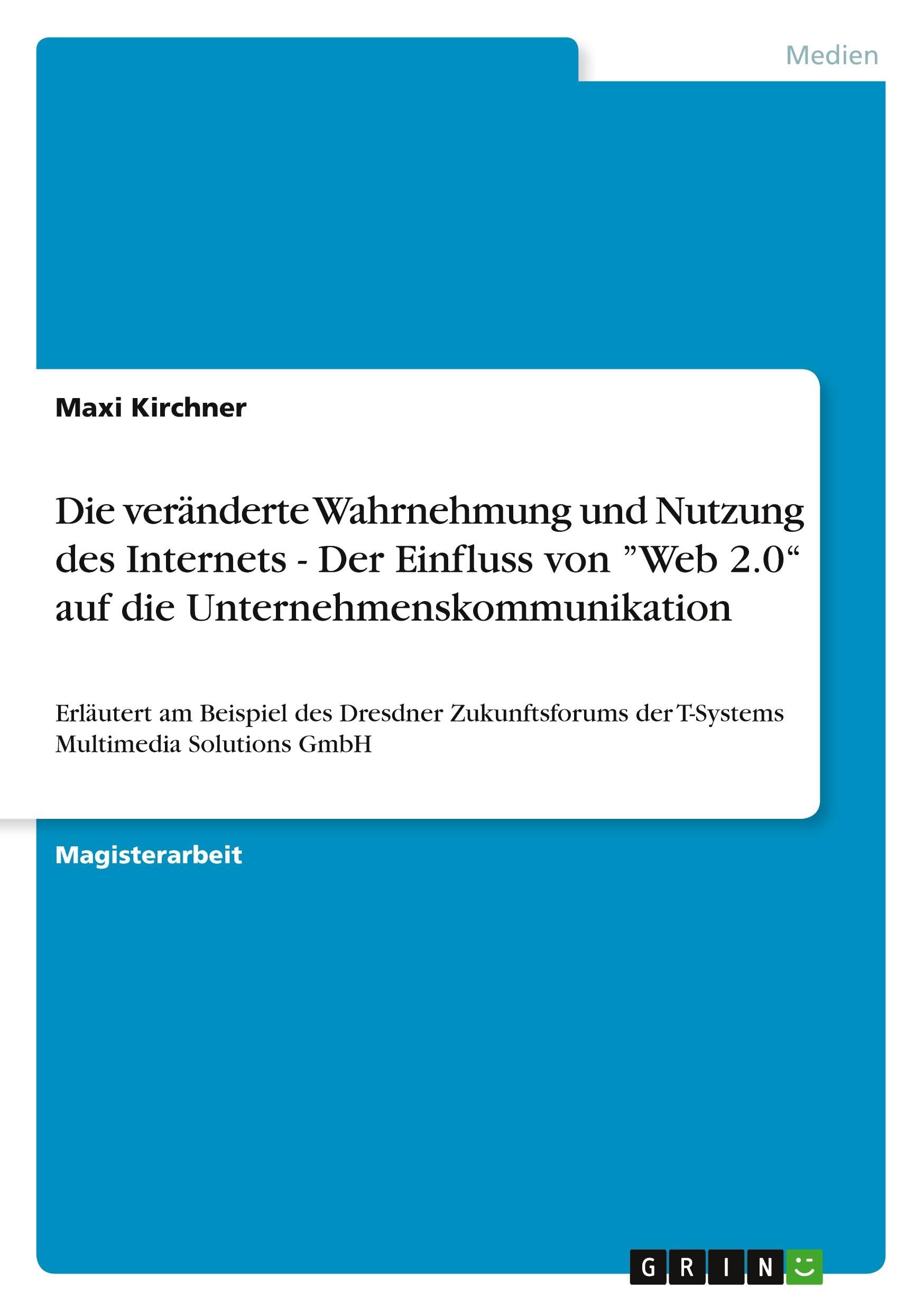 Die veränderte Wahrnehmung und Nutzung des Internets - Der Einfluss von "Web 2.0" auf die Unternehmenskommunikation book