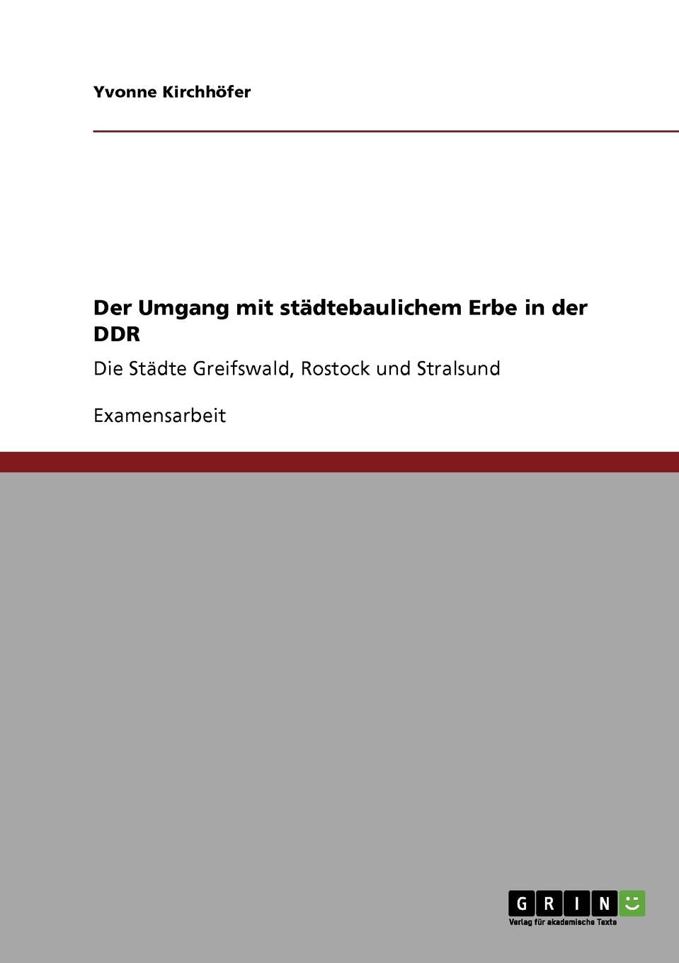 Der Umgang mit städtebaulichem Erbe in der DDR: Die Städte Greifswald, Rostock und Stralsund Geology & Geography