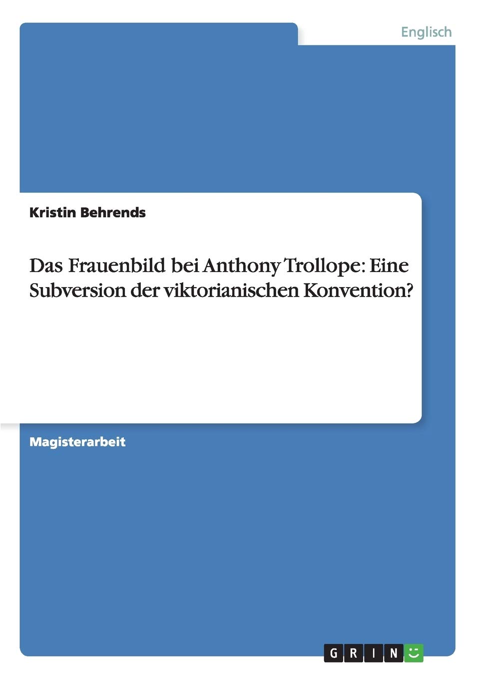 Das Frauenbild bei Anthony Trollope: Eine Subversion der viktorianischen Konvention?: Magisterarbeit Social Sciences