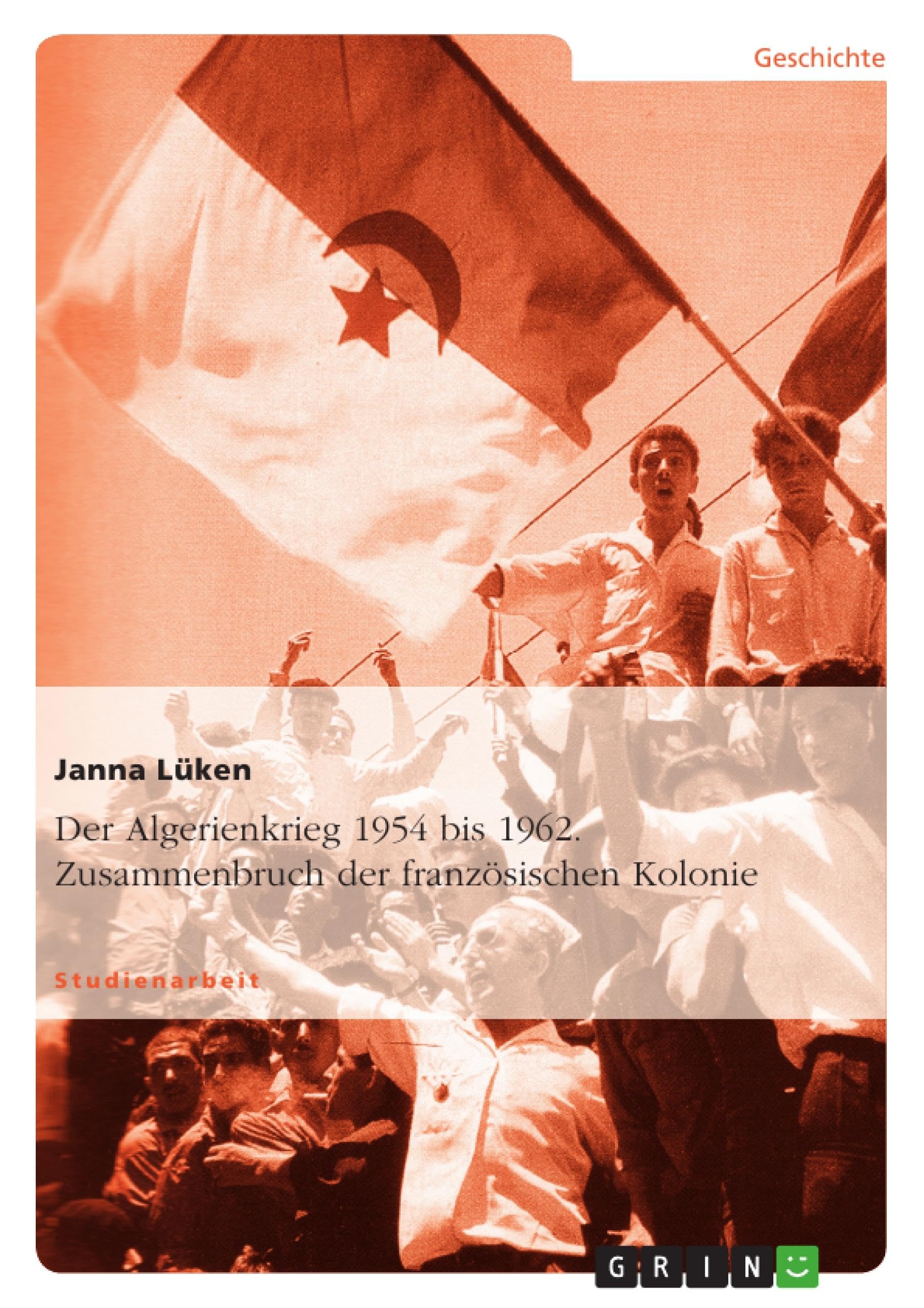 Der Algerienkrieg 1954 bis 1962. Zusammenbruch der französischen Kolonie Law
