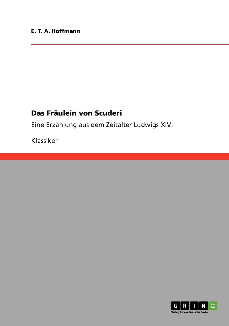 Das Fräulein von Scuderi: Eine Erzählung aus dem Zeitalter Ludwigs XIV. Contemporary literature